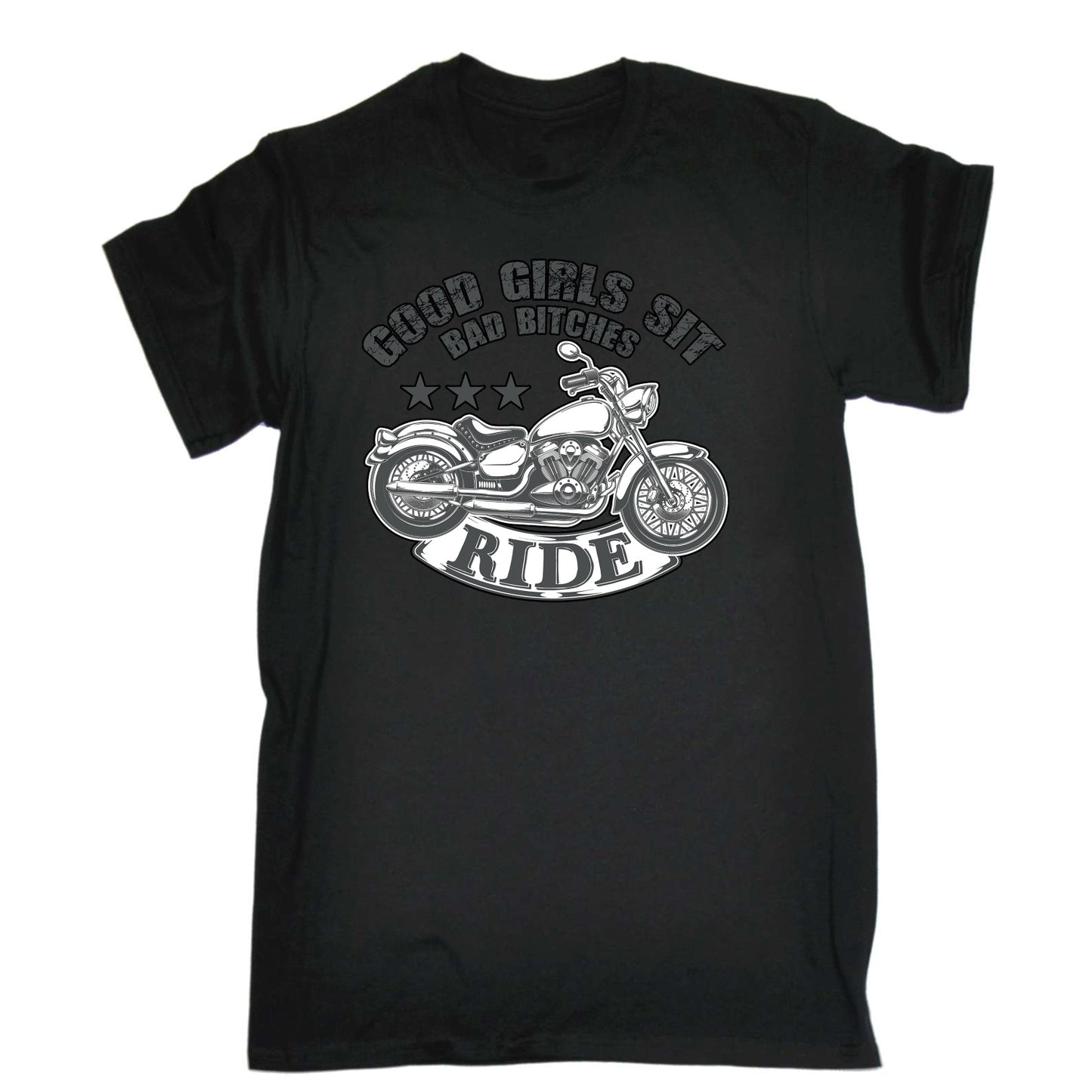 Good Girls Sit Bad Bitches Ride - Mens Funny T-Shirt Tshirts