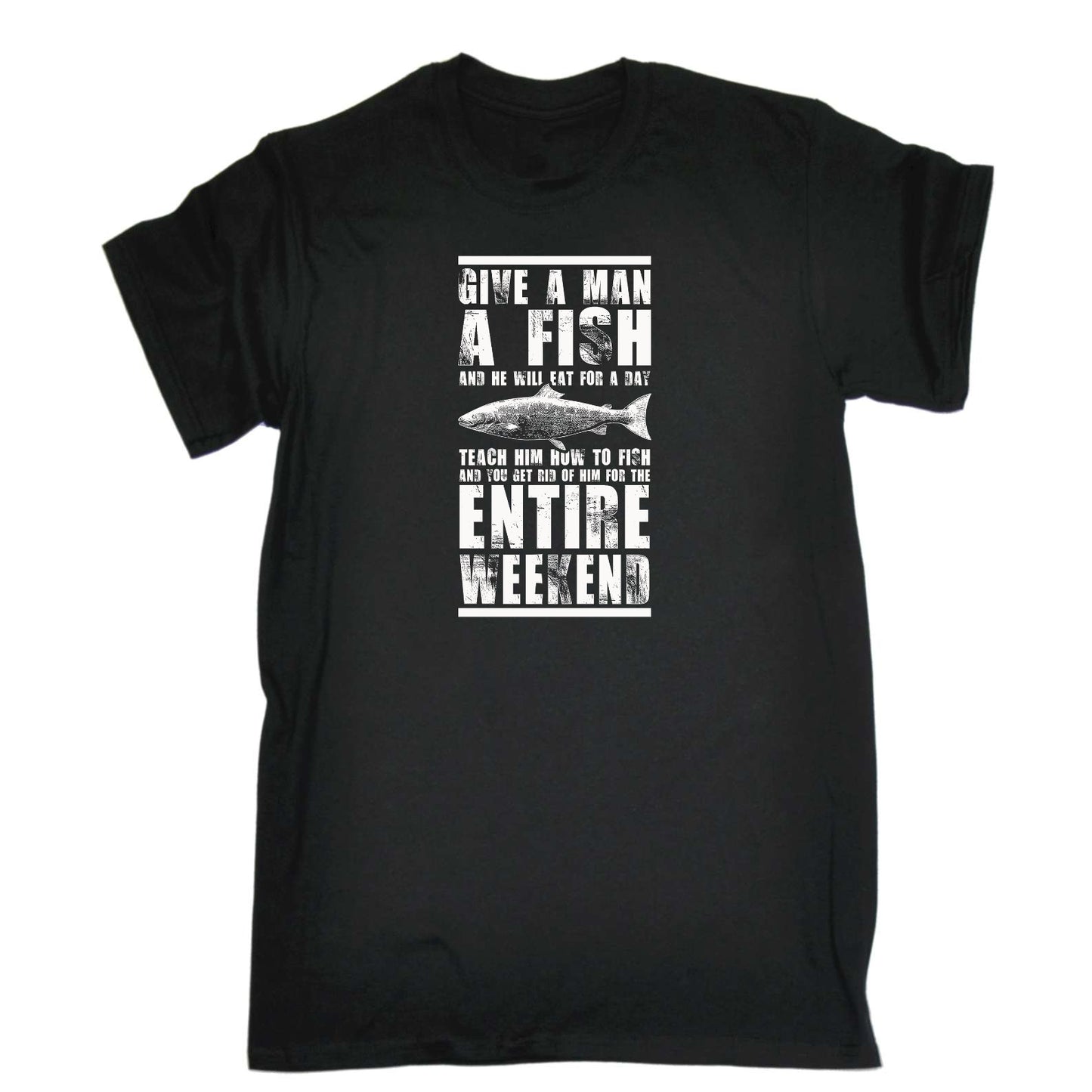 Give A Man A Fish Entire Weekend Fishing - Mens Funny T-Shirt Tshirts