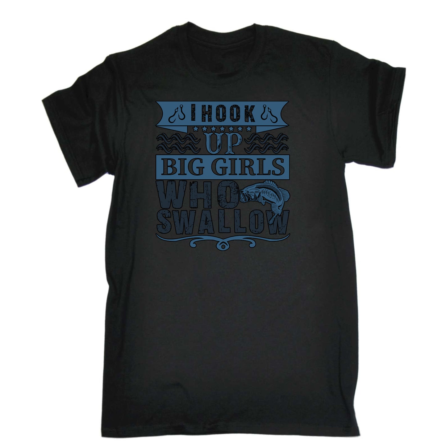 Fishing I Hook Up With Girls That Swallow - Mens Funny T-Shirt Tshirts