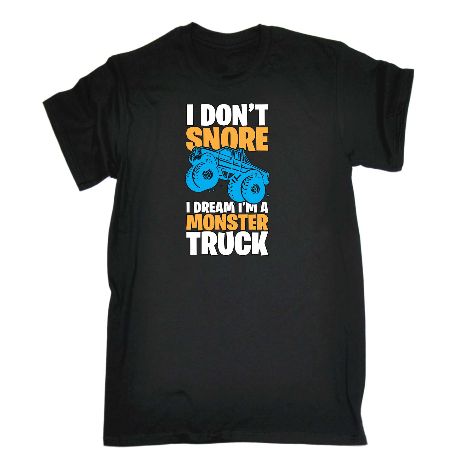 I Dont Snore Dream Im A Monster Truck - Mens Funny T-Shirt Tshirts