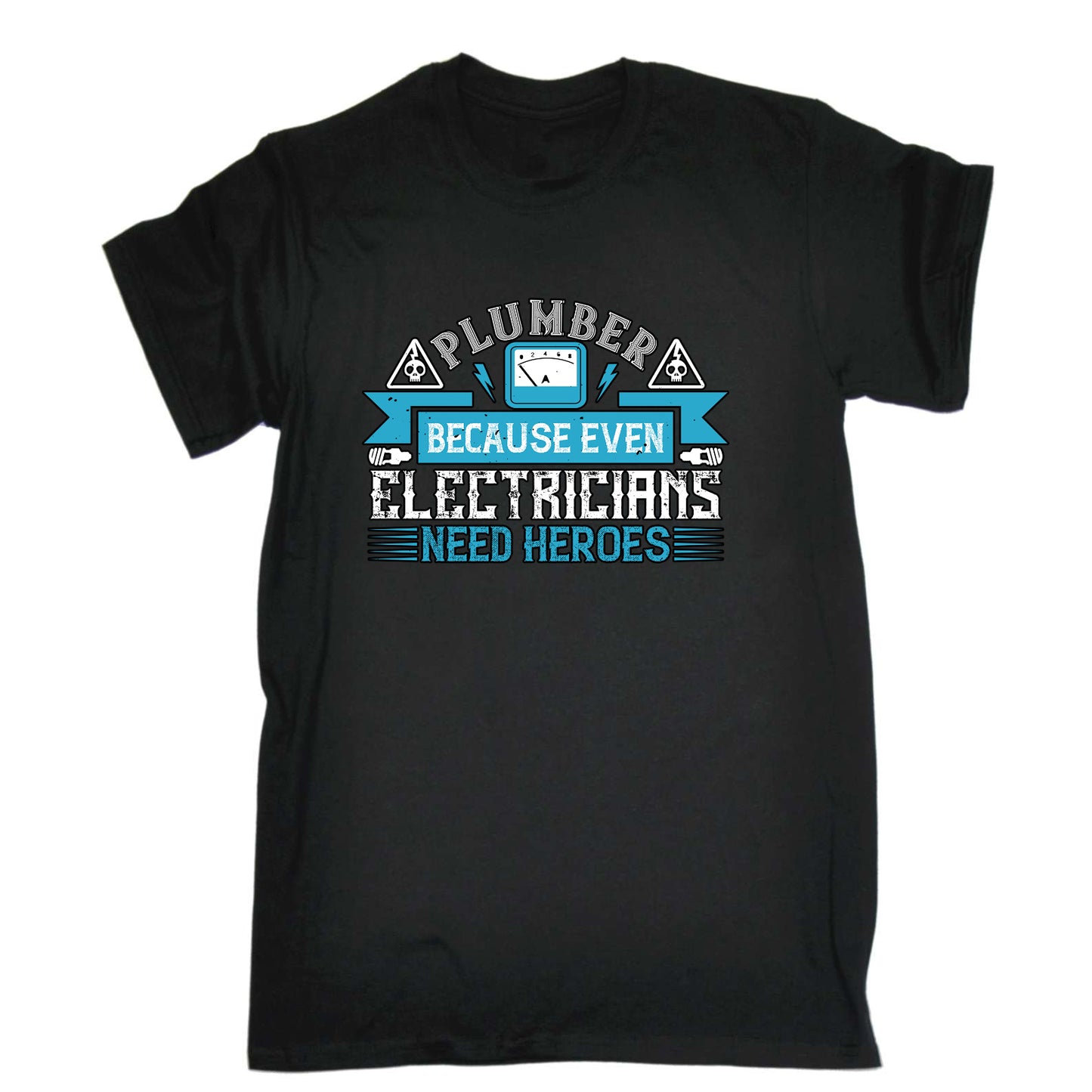 Plumber Because Even Electricians Need Heroes Sparky - Mens Funny T-Shirt Tshirts