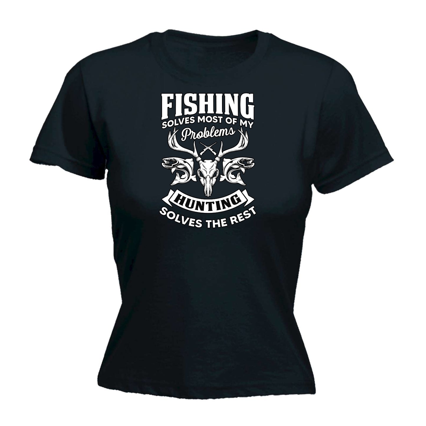 Fishing Solves Most Problems Hunting Solves The Rest - Funny Womens T-Shirt Tshirt