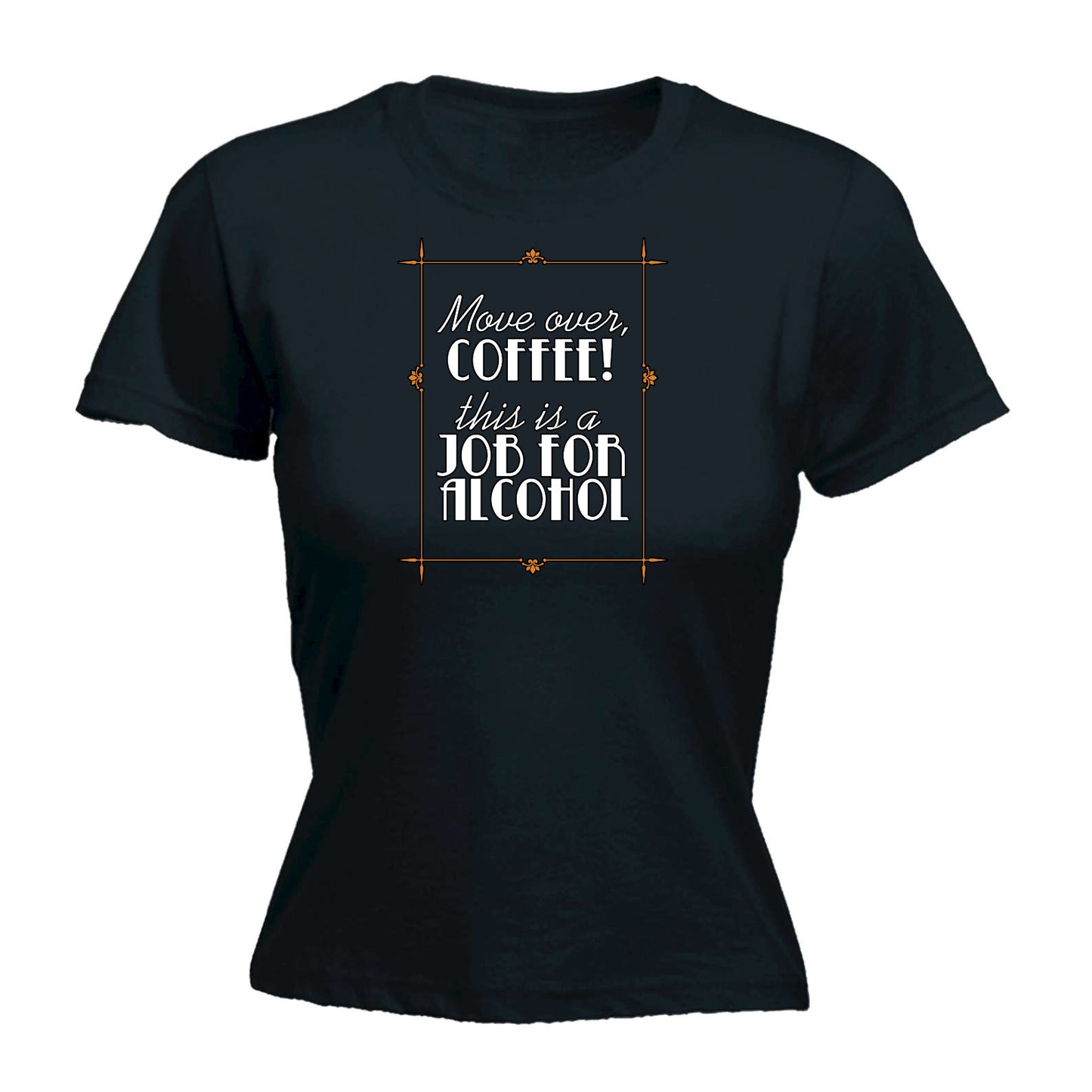 Move Over Coffee This Is A Job For Alcohol - Funny Womens T-Shirt Tshirt