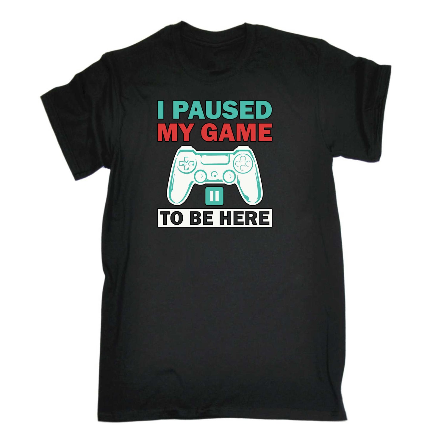I Paused My Game To Be Here V2 - Mens 123t Funny T-Shirt Tshirts