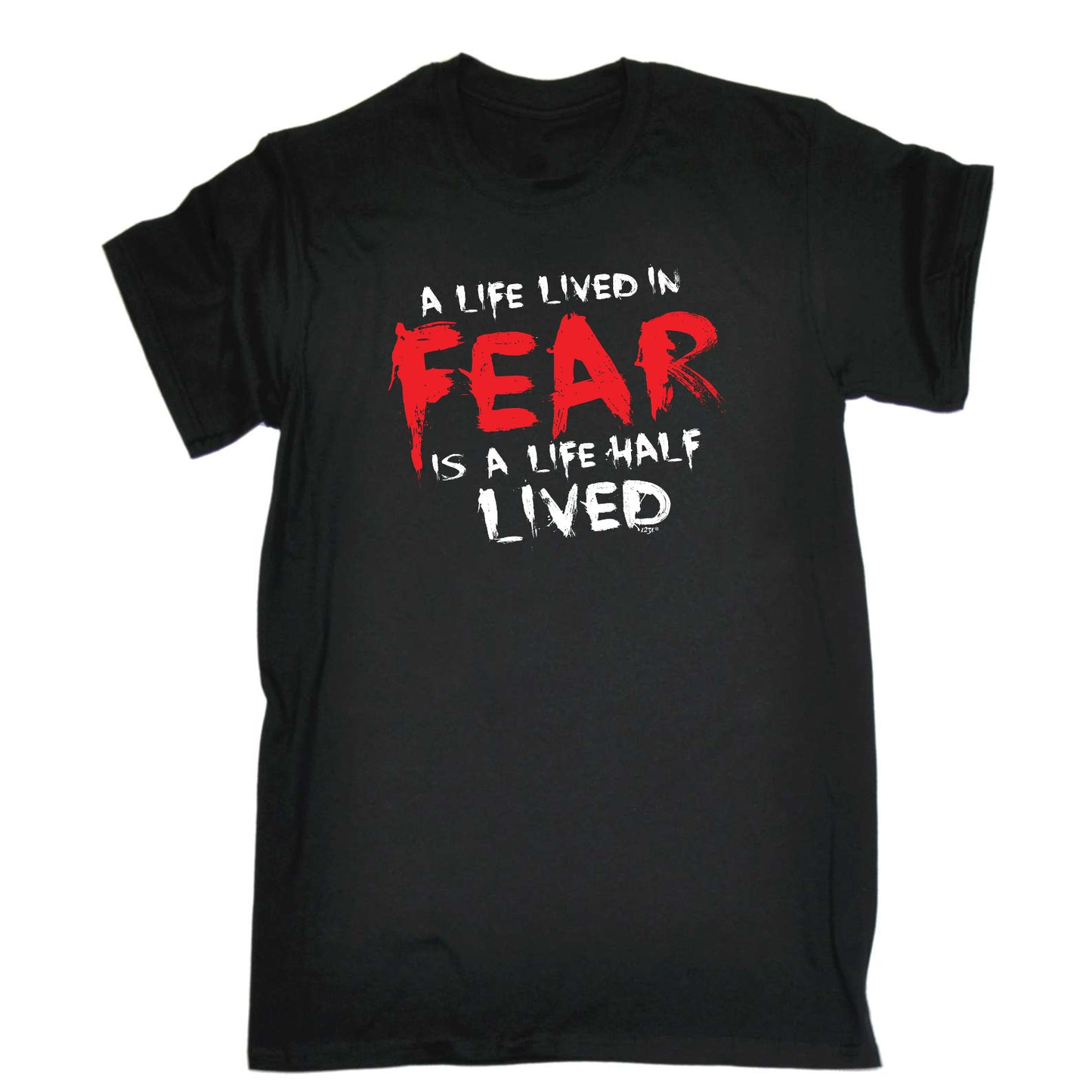 A Life Lived In Fear Is A Life Half Lived - Mens Funny T-Shirt Tshirts
