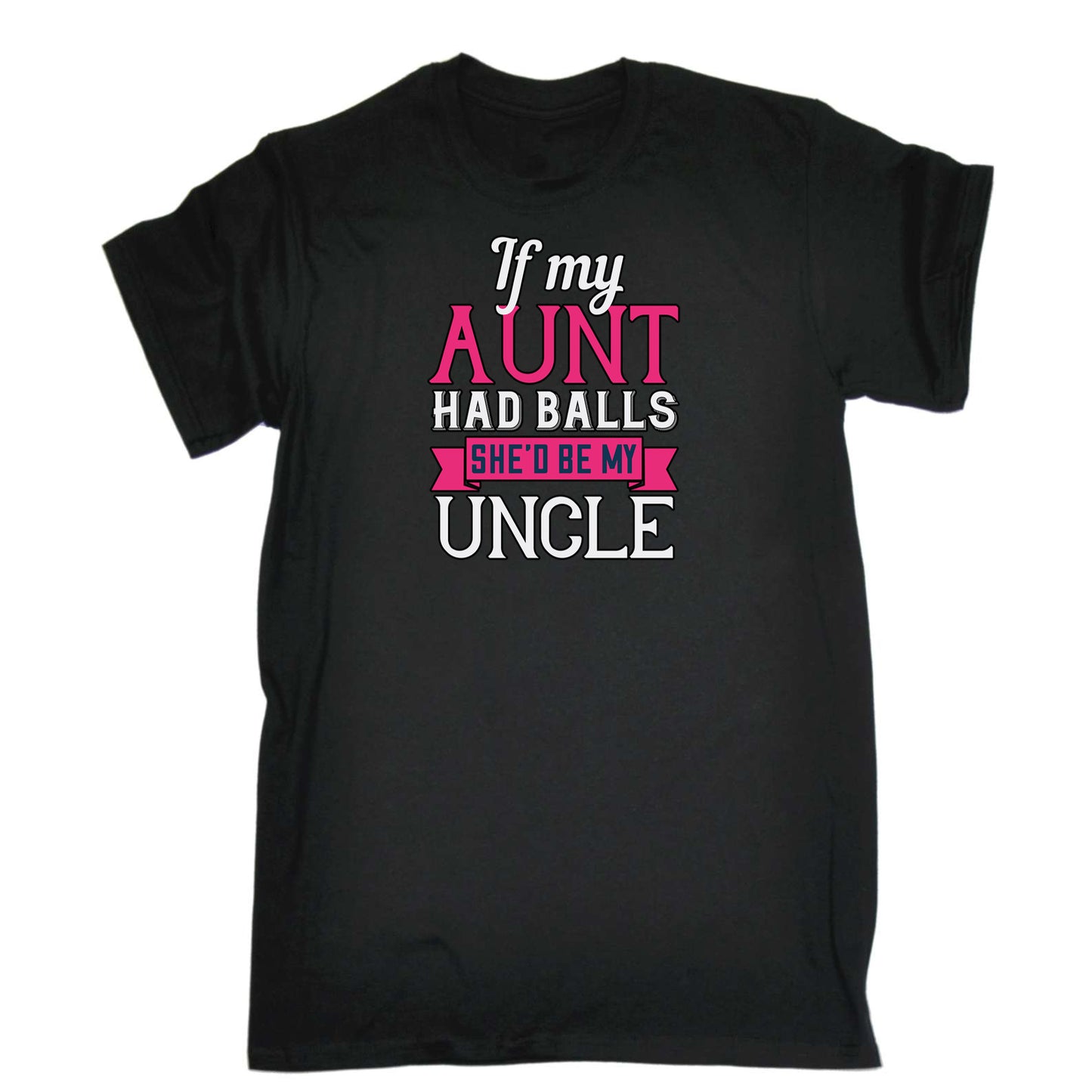If My Aunt Had Balls Uncle - Mens 123t Funny T-Shirt Tshirts