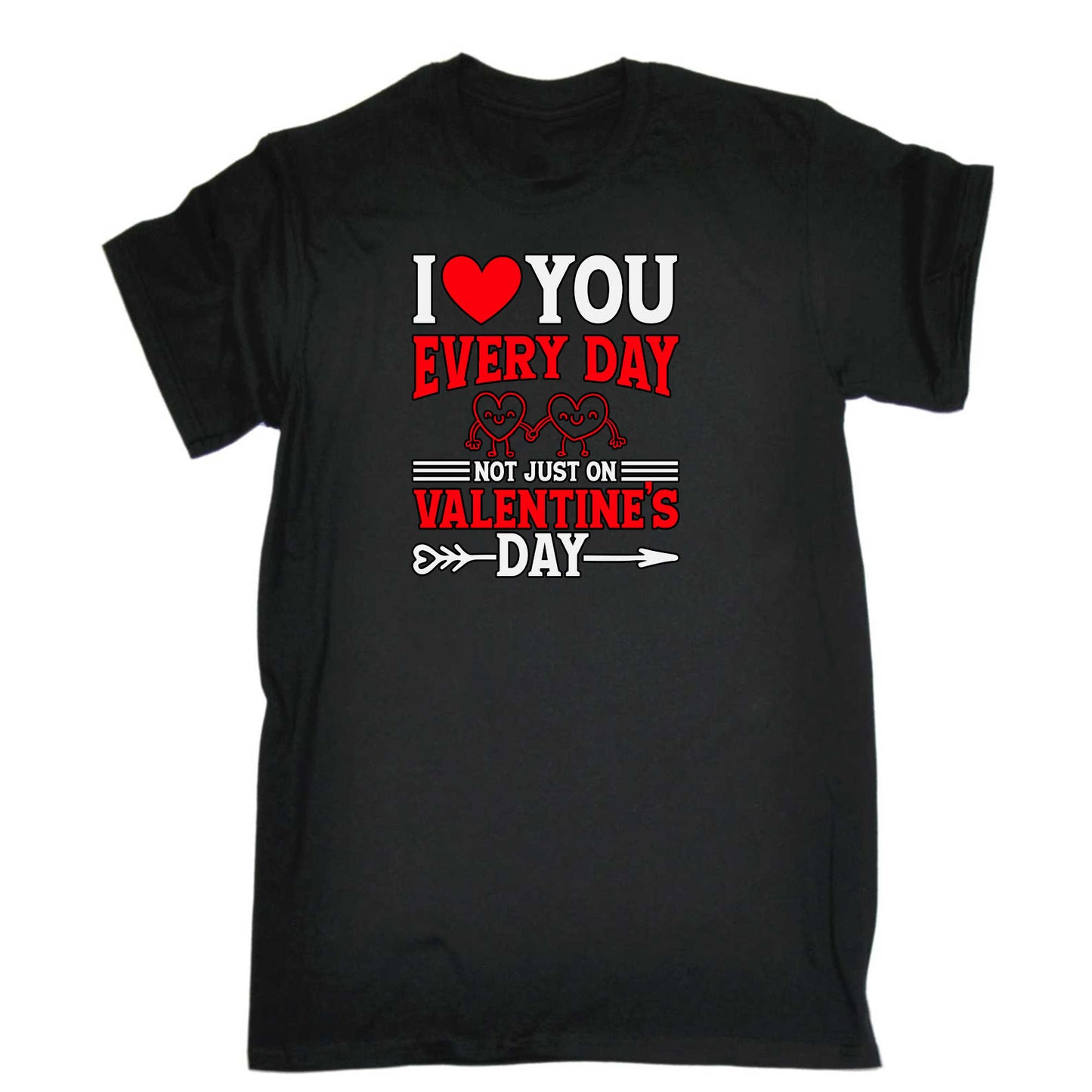 I Love You Every Day Not Just On Valentines Day Valentine - Mens 123t Funny T-Shirt Tshirts