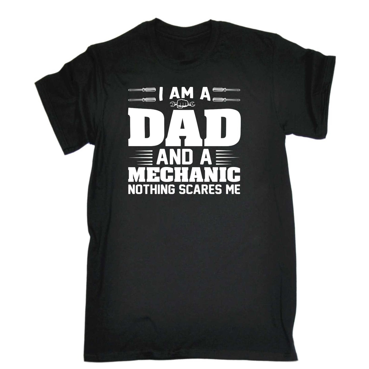 Im Dad And Mechanic Nothing Scares Me - Mens 123t Funny T-Shirt Tshirts