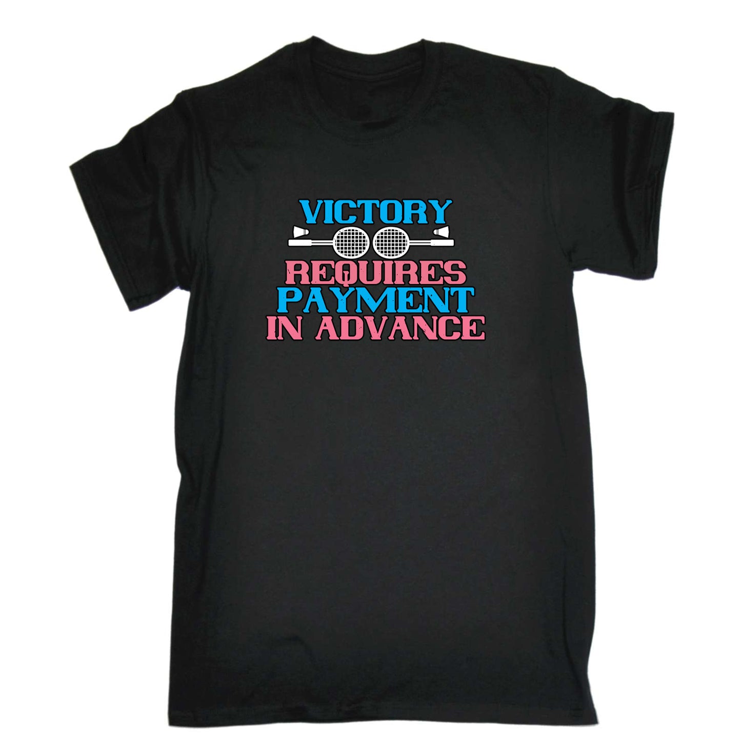 Badminton Victory Requires Payment - Mens 123t Funny T-Shirt Tshirts