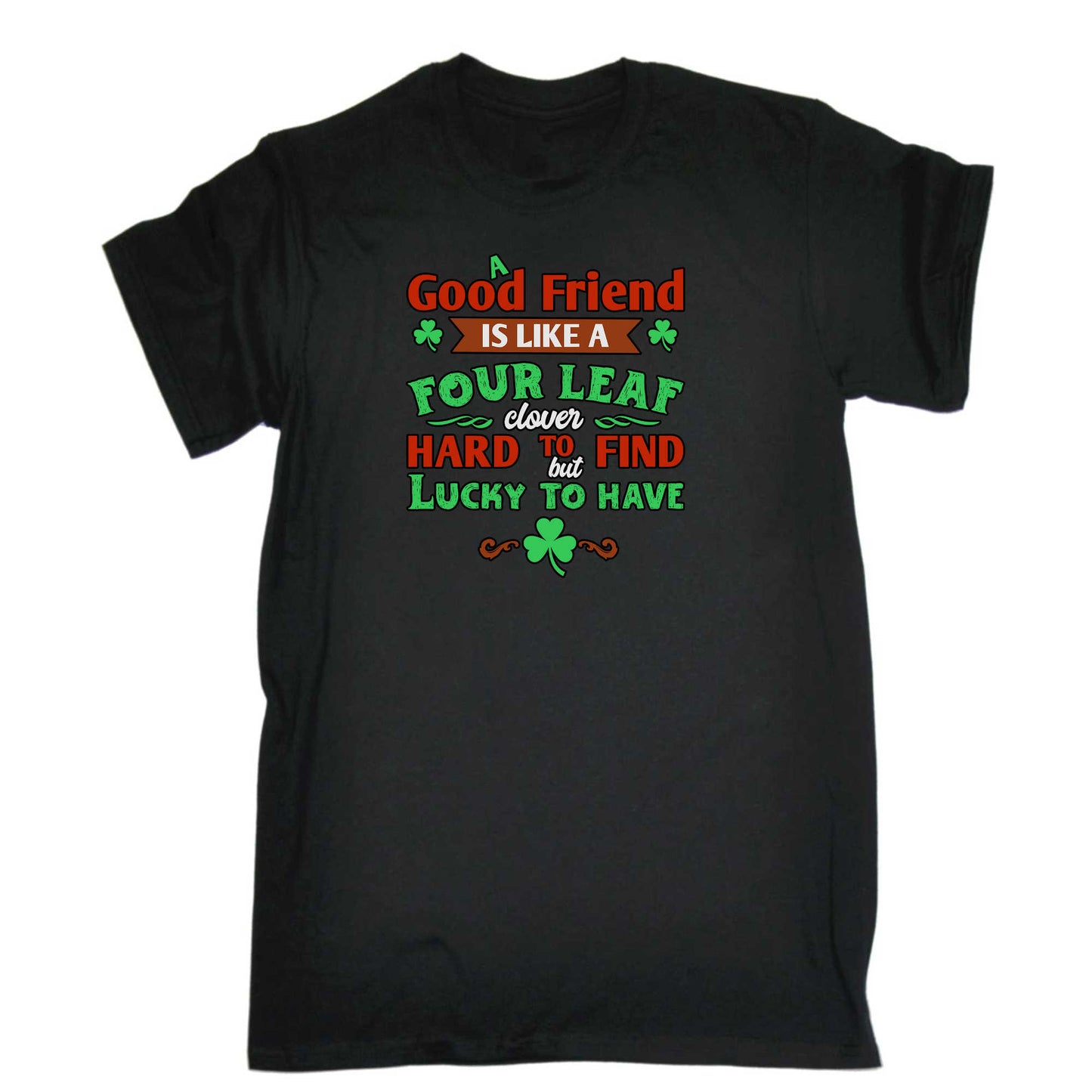 A Good Friend Is Like A Four Leaf Clover Irish St Patricks Day - Mens 123t Funny T-Shirt Tshirts