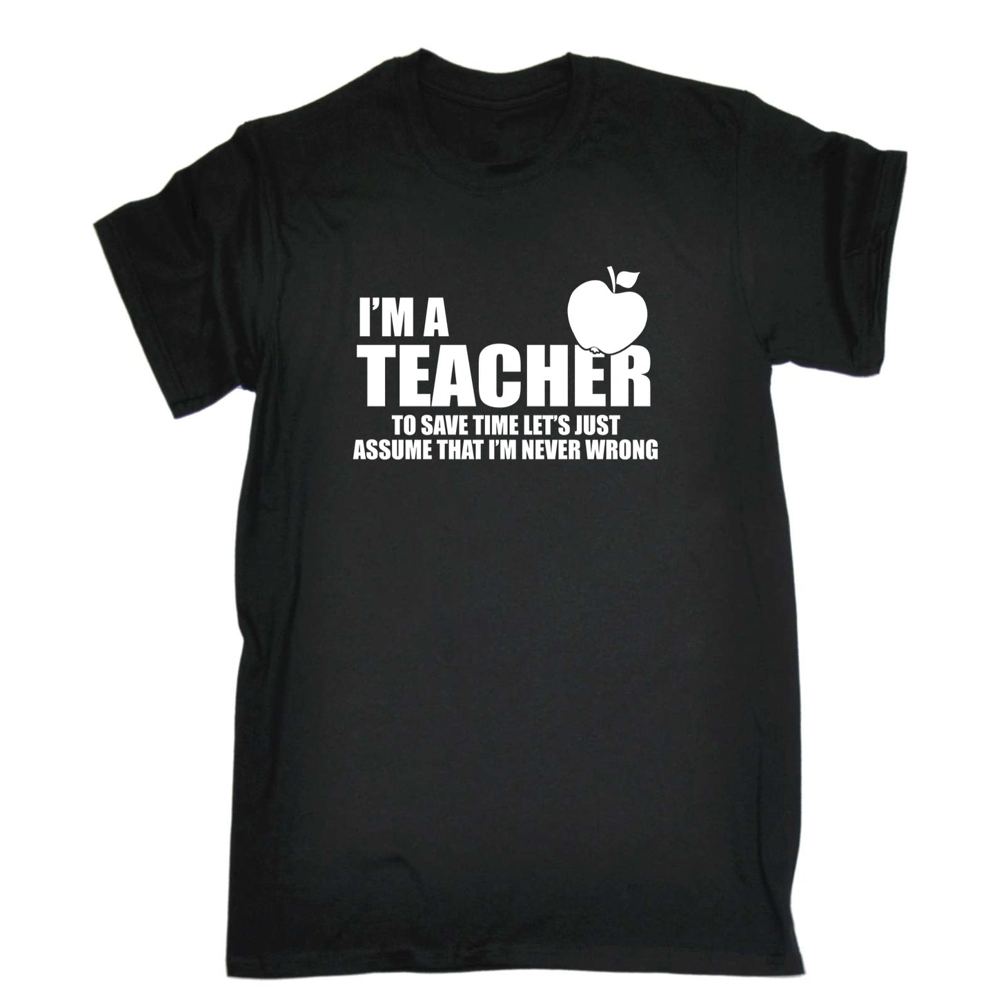 Im A Teacher Assume Never Wrong - Mens 123t Funny T-Shirt Tshirts