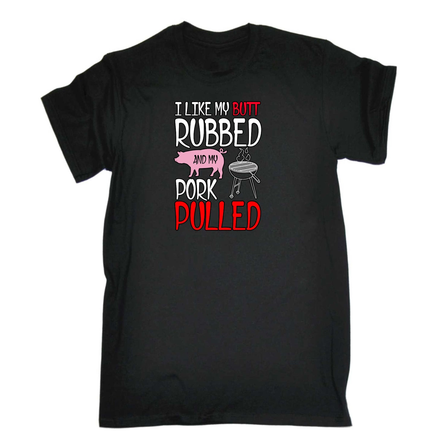 Butt Rubbed & My Pork Pulled Bbq Meat Grilling Bbq Grill - Mens 123t Funny T-Shirt Tshirts