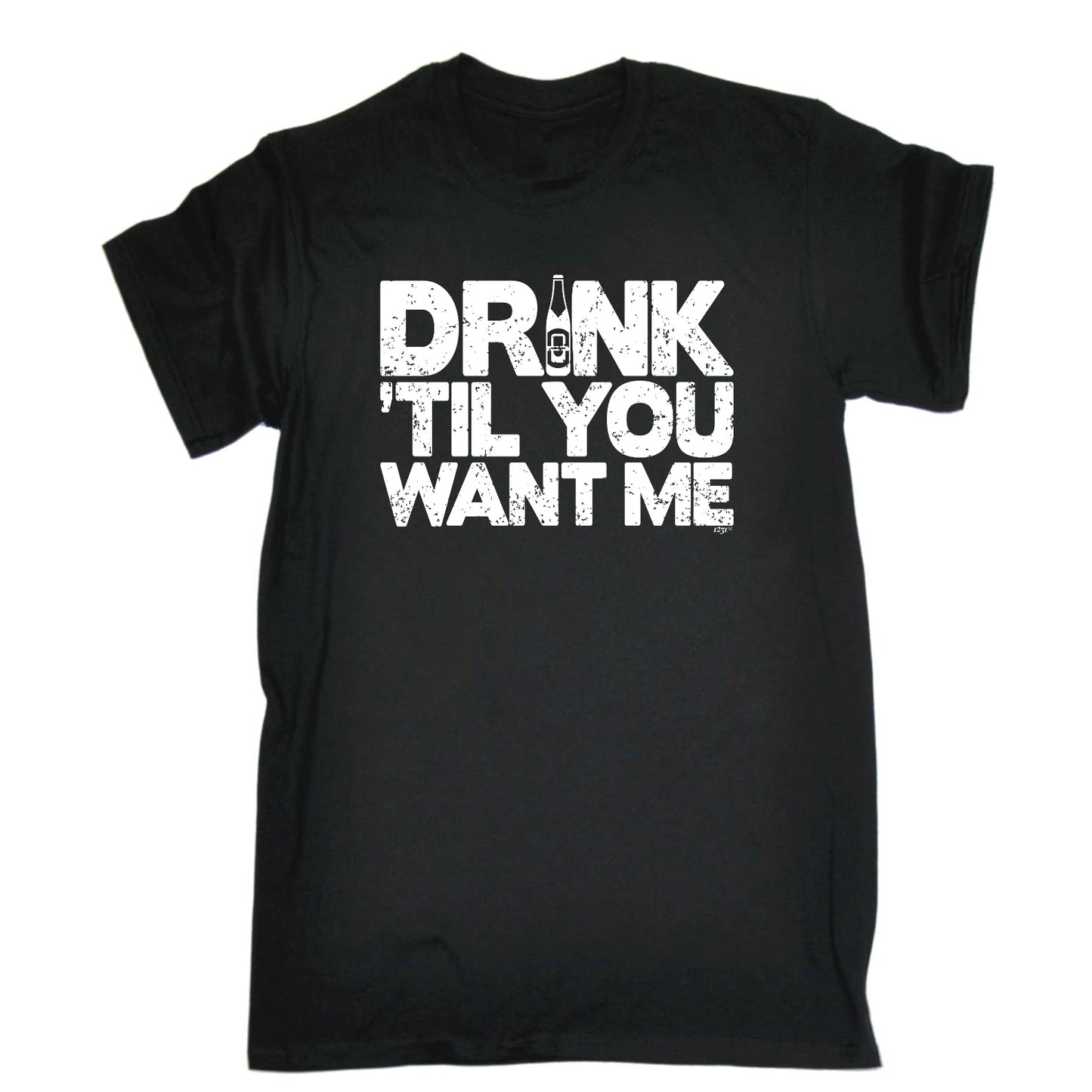 Drink Til You Want Me Beer - Mens Funny T-Shirt Tshirts