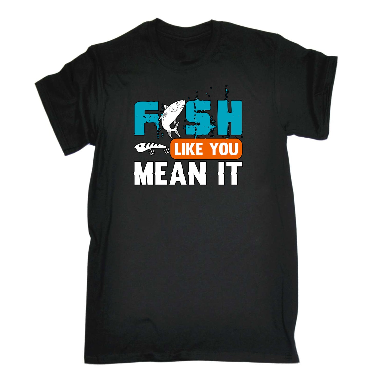Fish Like You Mean It Fishing - Mens 123t Funny T-Shirt Tshirts