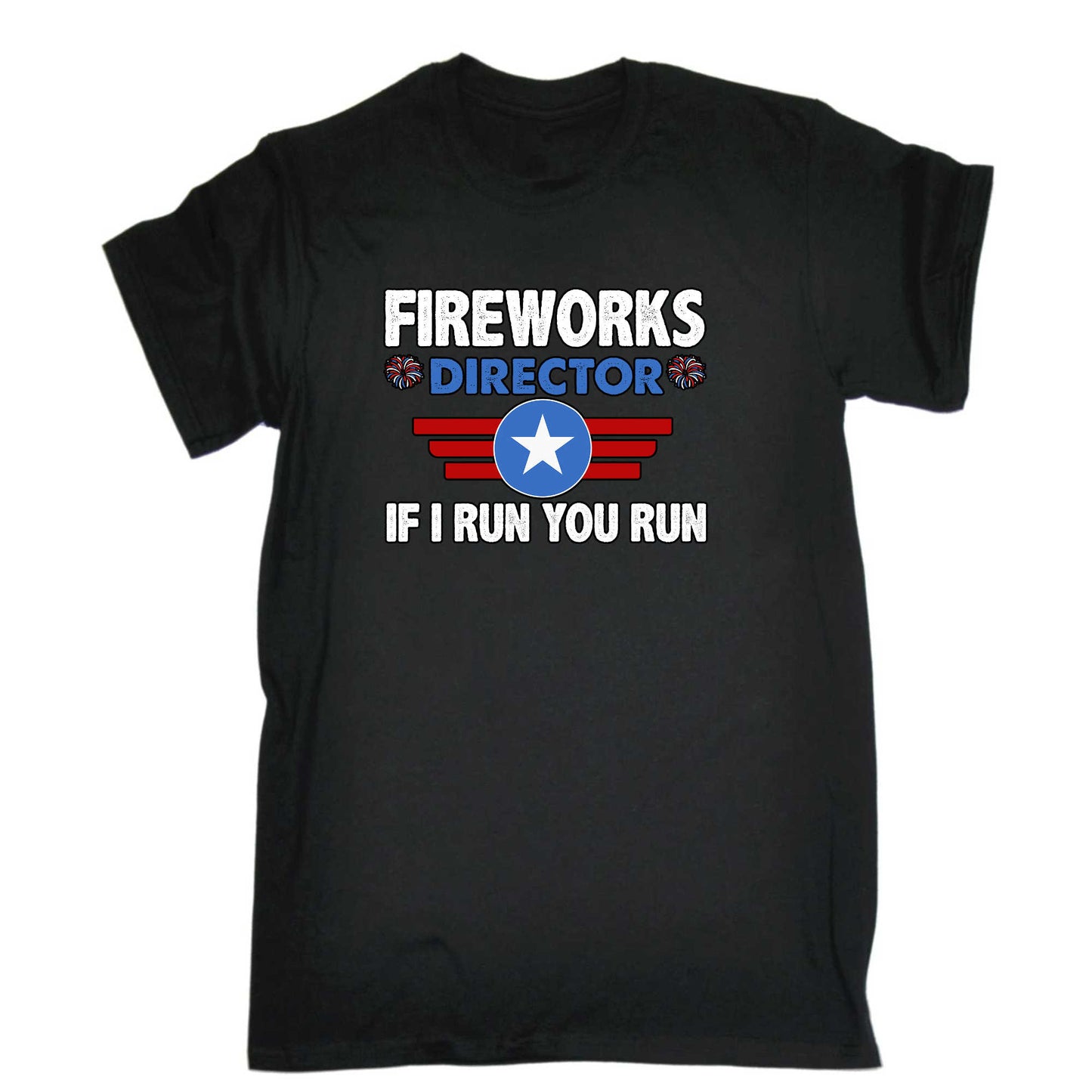 Fireworks Director If I Run You Run - Mens 123t Funny T-Shirt Tshirts