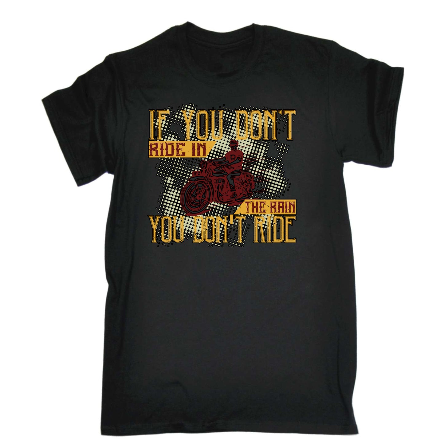 If You Dont Ride In The Rain Motorbike Motorcycle - Mens Funny T-Shirt Tshirts