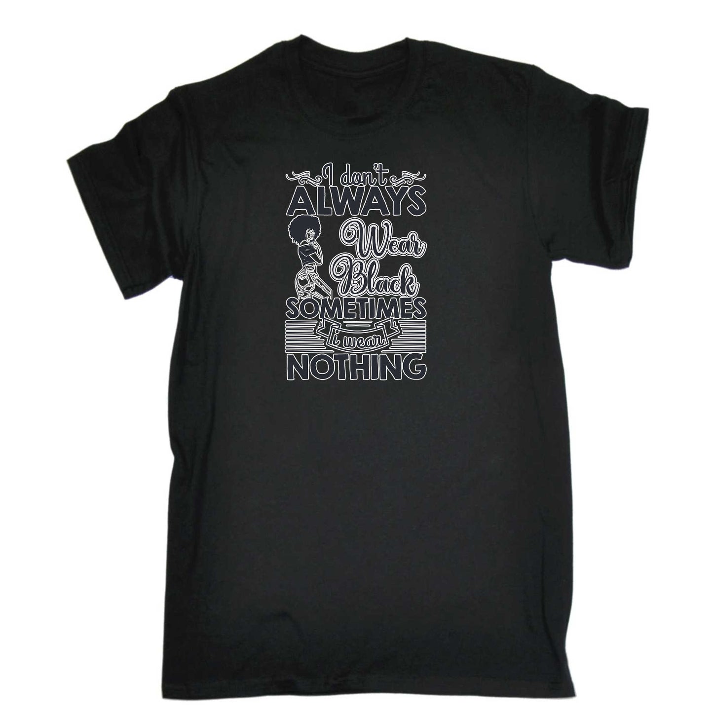 I Dont Always Wear Black Afro - Mens 123t Funny T-Shirt Tshirts