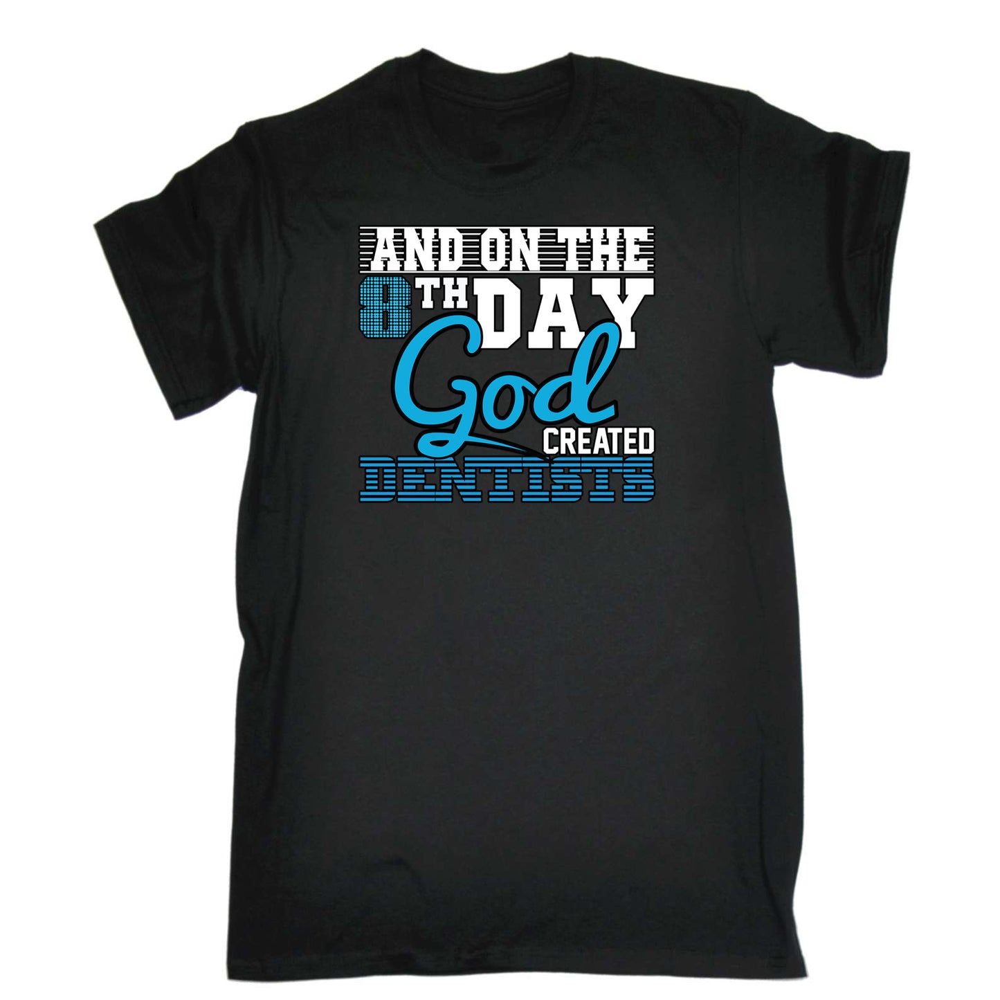 8Th Day God Created Dentists Dentist - Mens 123t Funny T-Shirt Tshirts