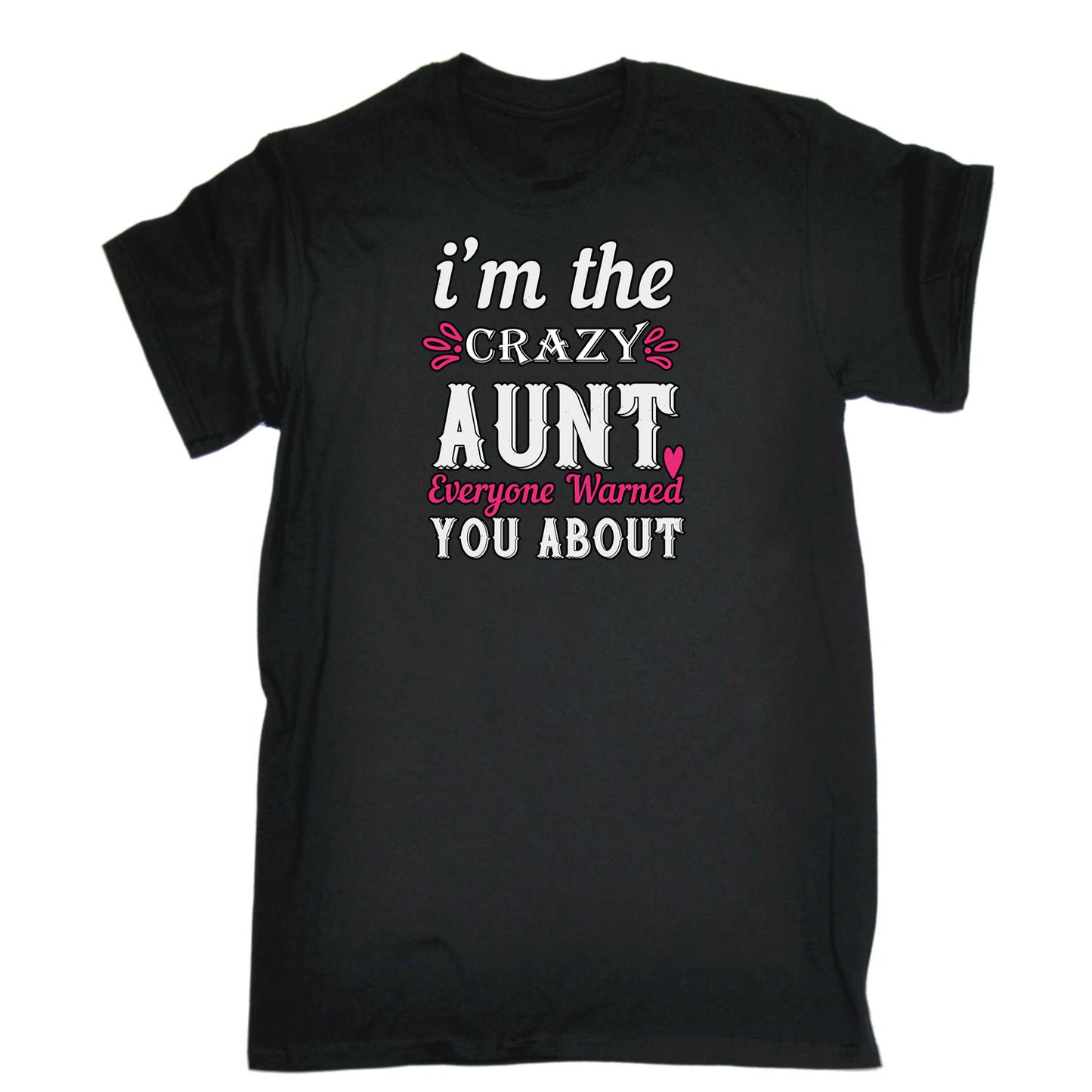 Auntie Im The Crezy Aunt Everyone Warned You About - Mens 123t Funny T-Shirt Tshirts