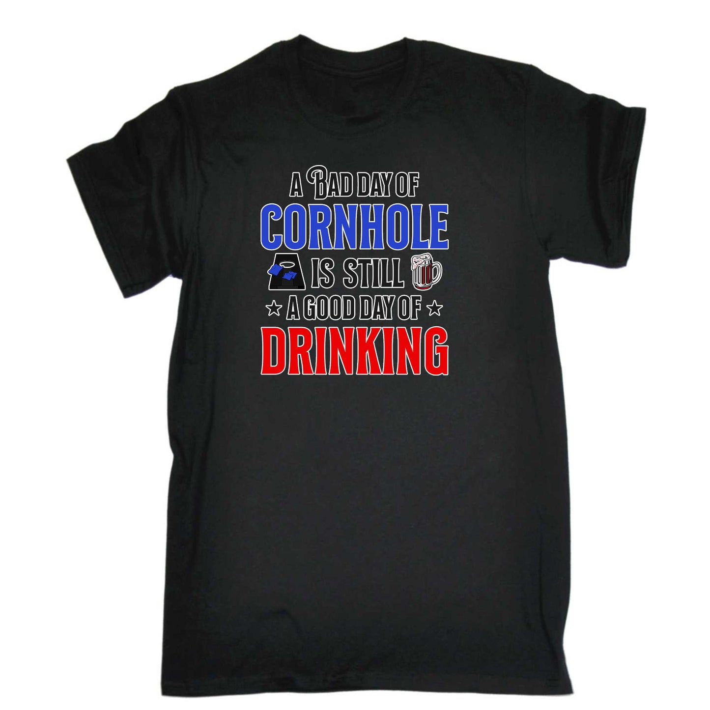 A Bad Day Of Cornhole Is Still A Good Day Of Drinking - Mens 123t Funny T-Shirt Tshirts