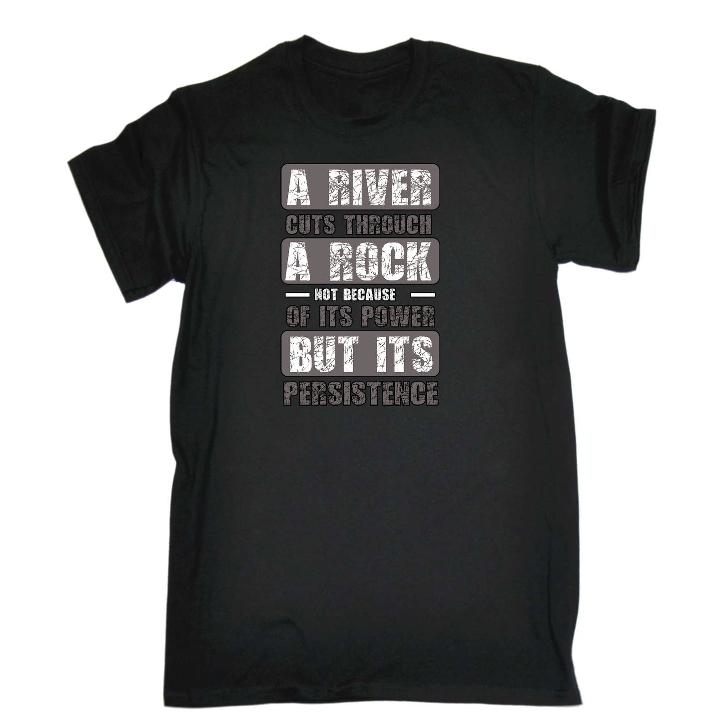 A River Cuts Through A Rock Persistance - Mens Funny T-Shirt Tshirts