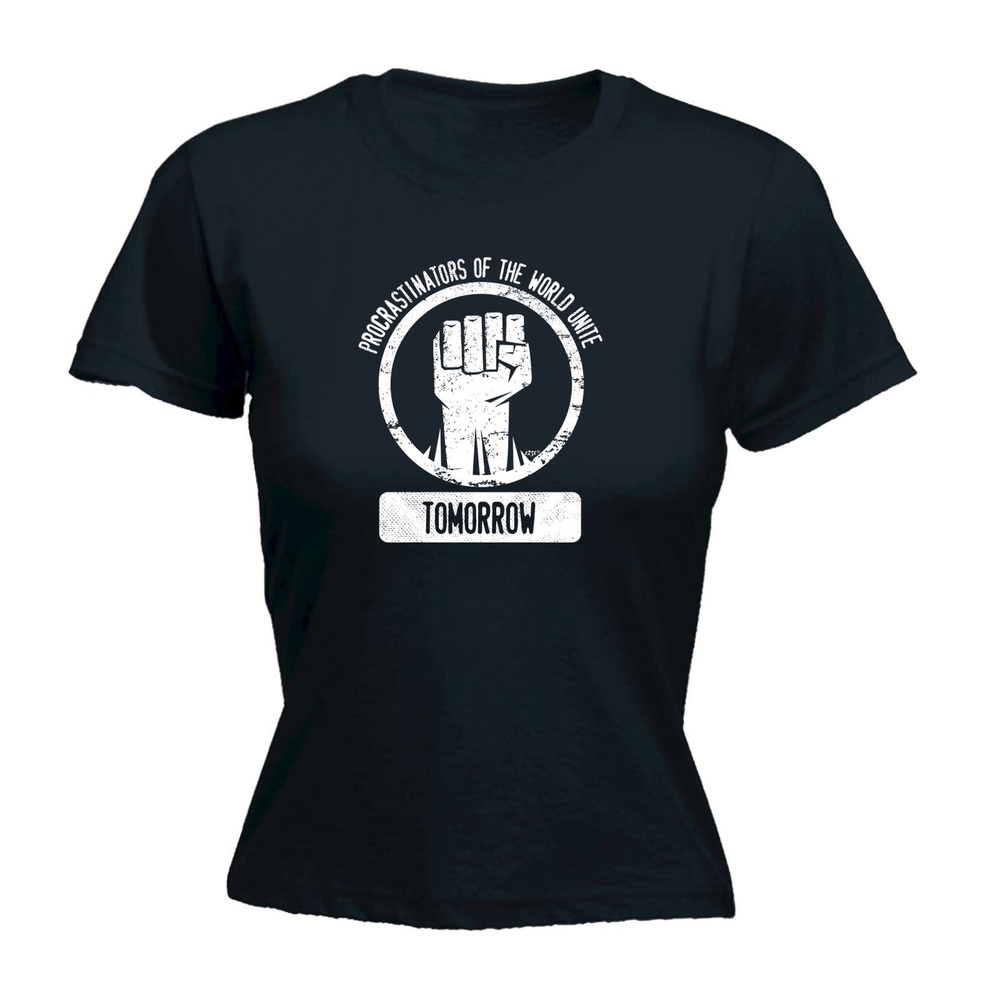 Procrastinators Of The World Unite Tomorrow - Funny Womens T-Shirt Tshirt