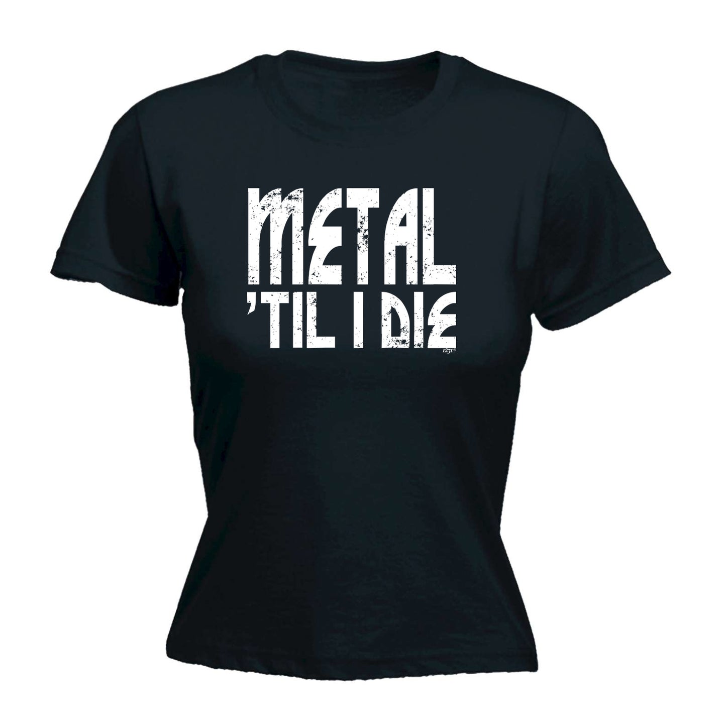 Metal Till Die Music - Funny Womens T-Shirt Tshirt