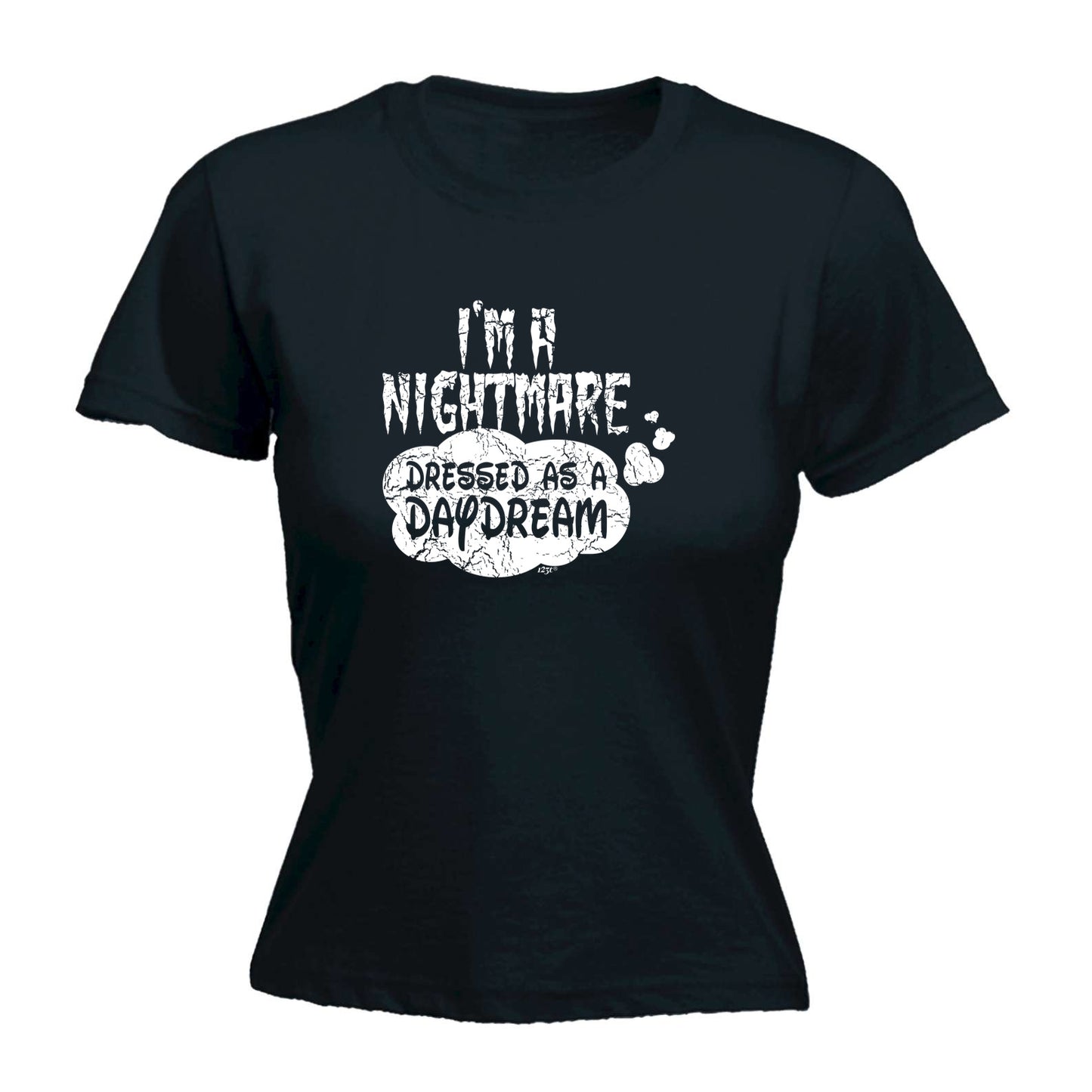 Im A Nightmare Dressed As A Daydream - Funny Womens T-Shirt Tshirt