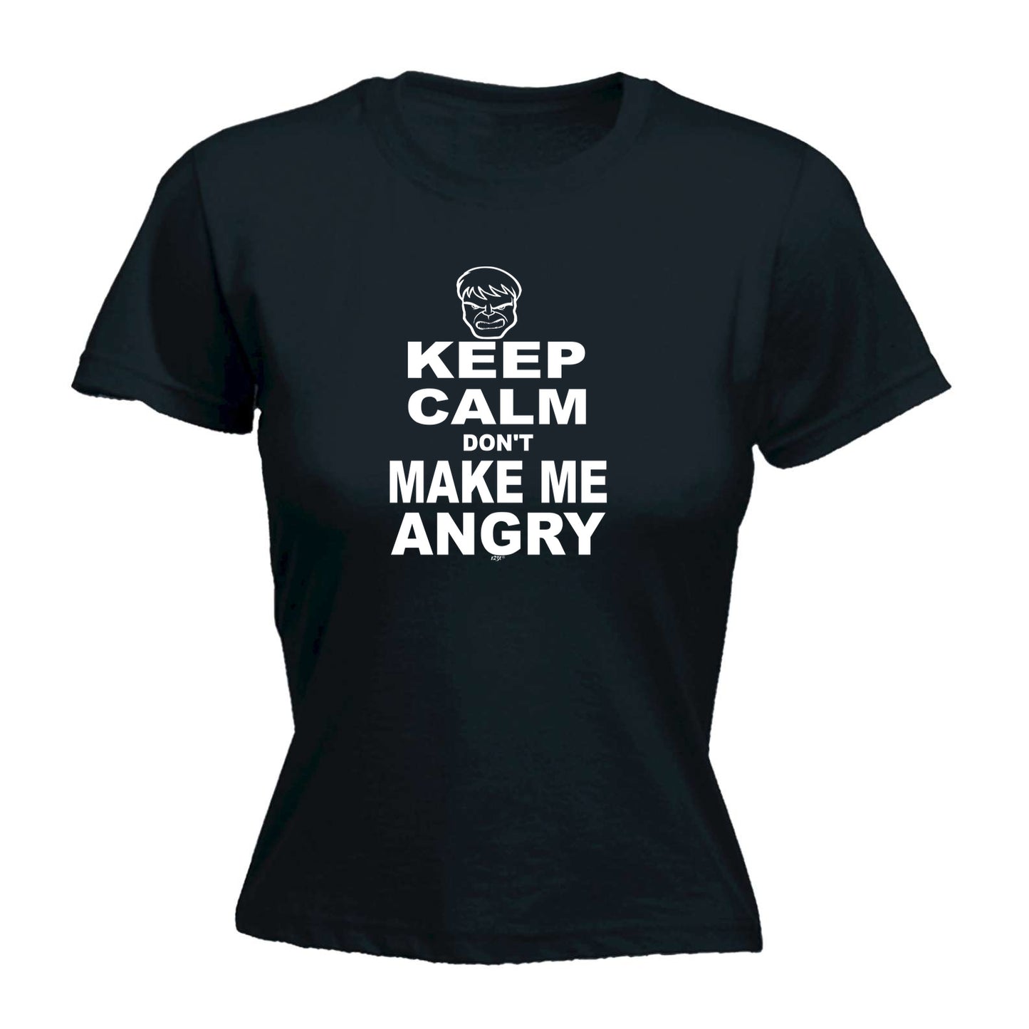 Keep Calm Dont Make Me Angry - Funny Womens T-Shirt Tshirt