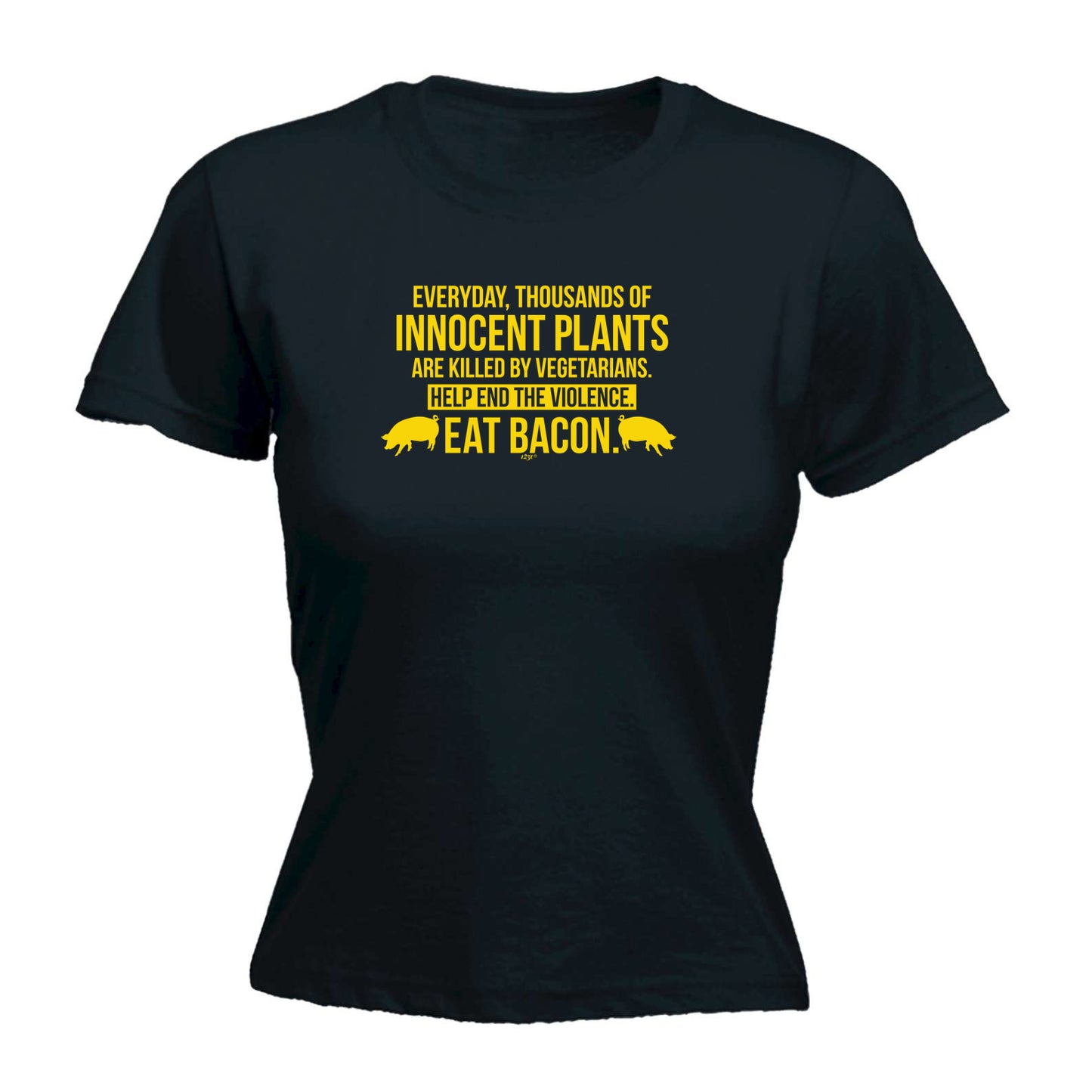 Everyday Thousands Of Innocent Plants Eat Bacon - Funny Womens T-Shirt Tshirt