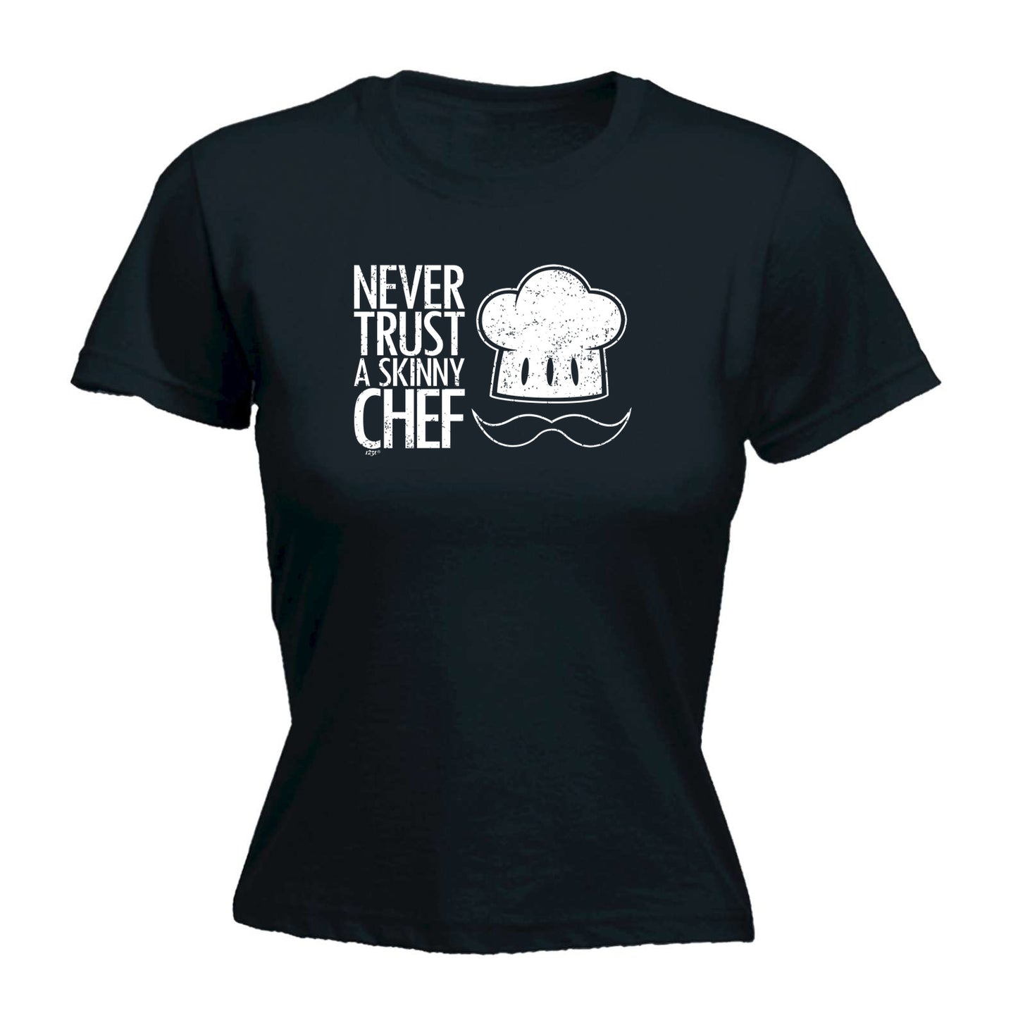 Never Trust A Skinny Chef - Funny Womens T-Shirt Tshirt