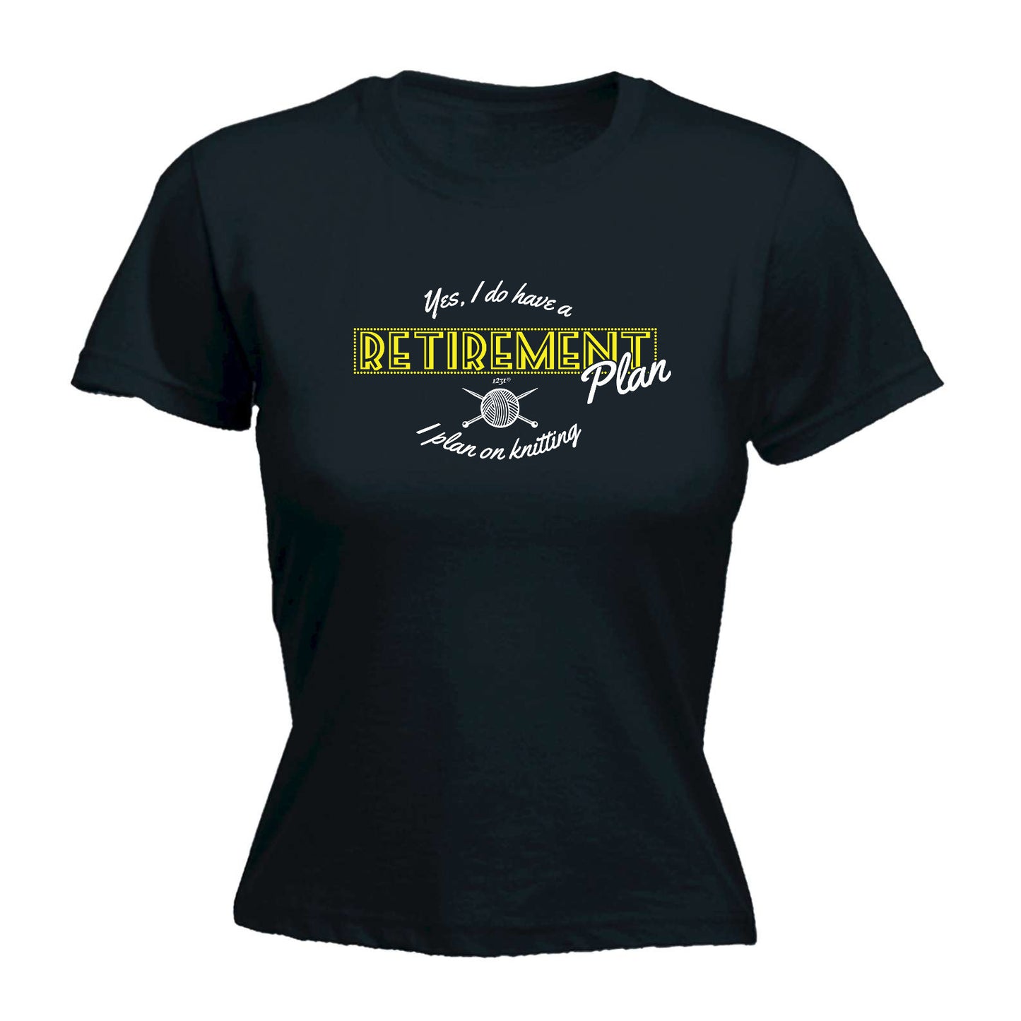 Yes Do Have A Retirement Plan Kniting - Funny Womens T-Shirt Tshirt
