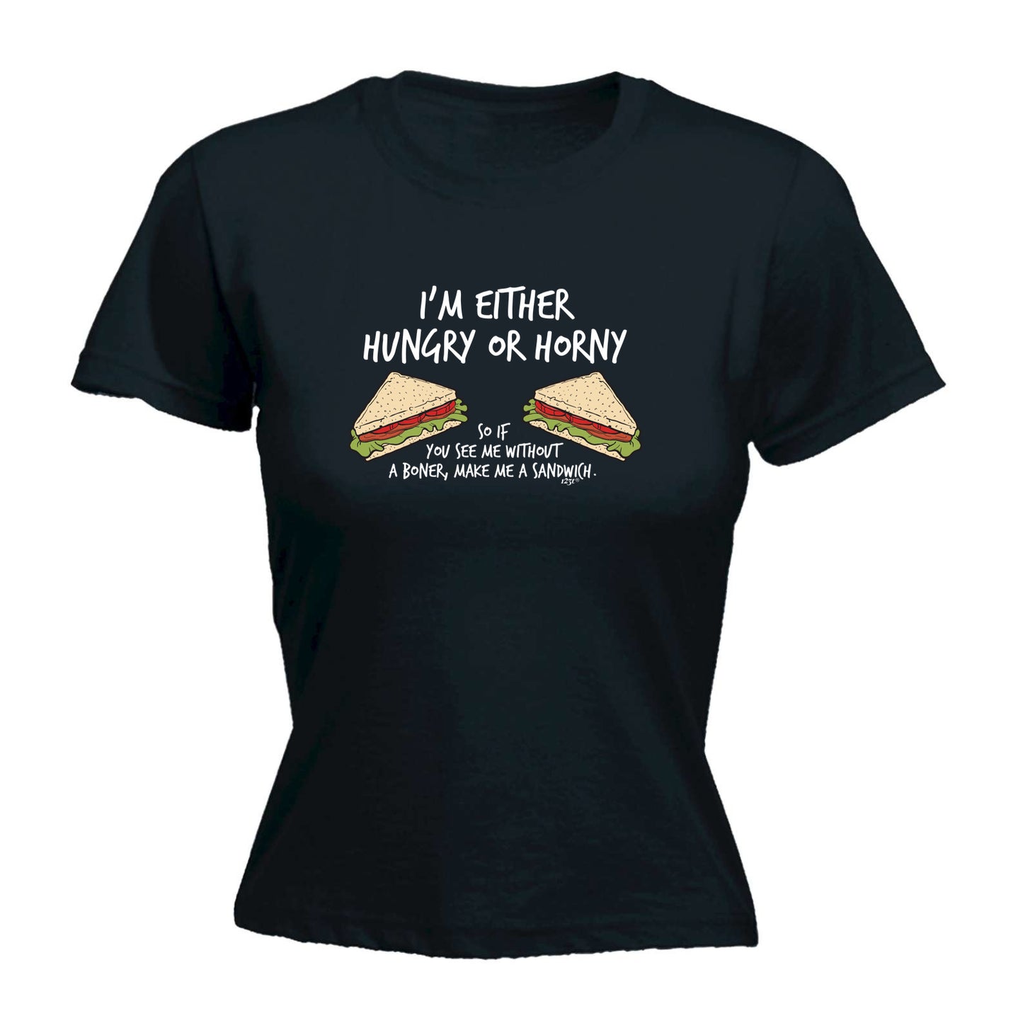 Im Either Hungry Or Horny - Funny Womens T-Shirt Tshirt