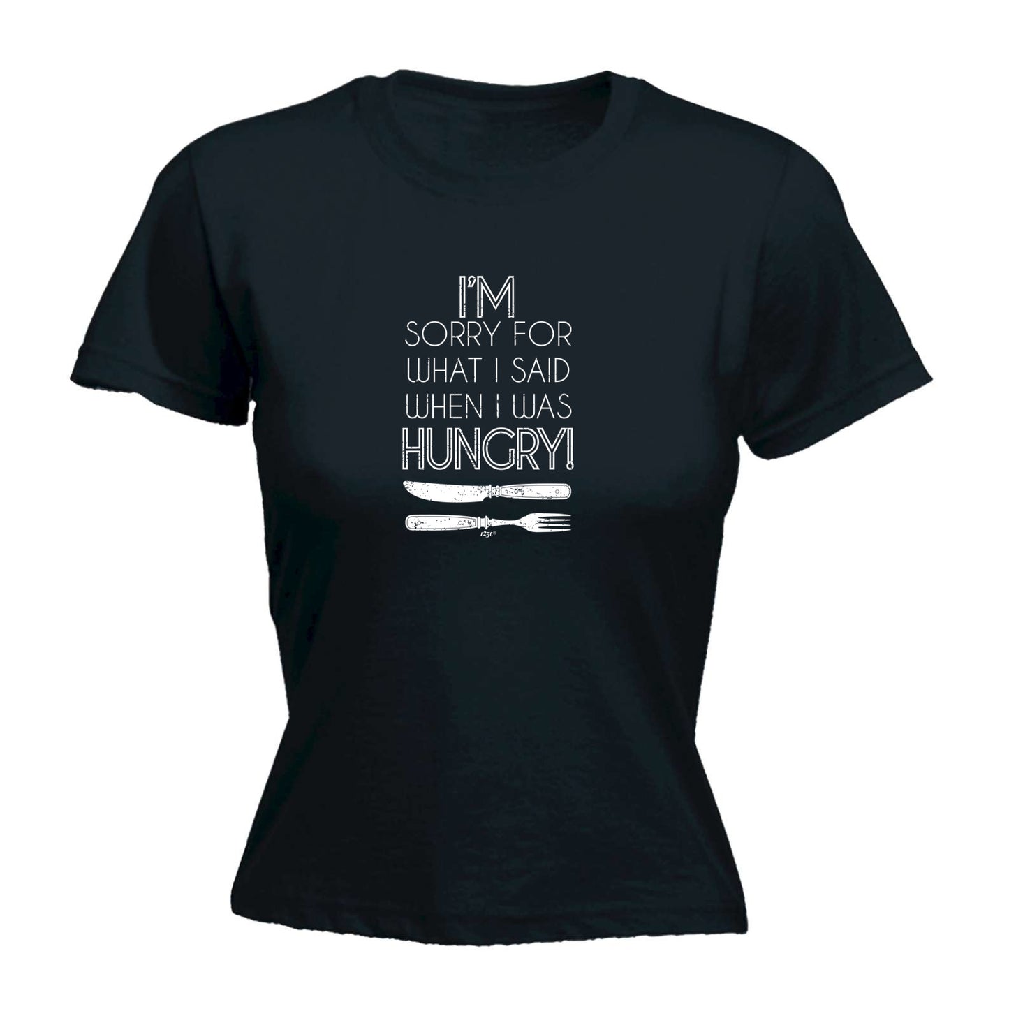 Im Sorry For What Said When Hungry Fork Knife - Funny Womens T-Shirt Tshirt