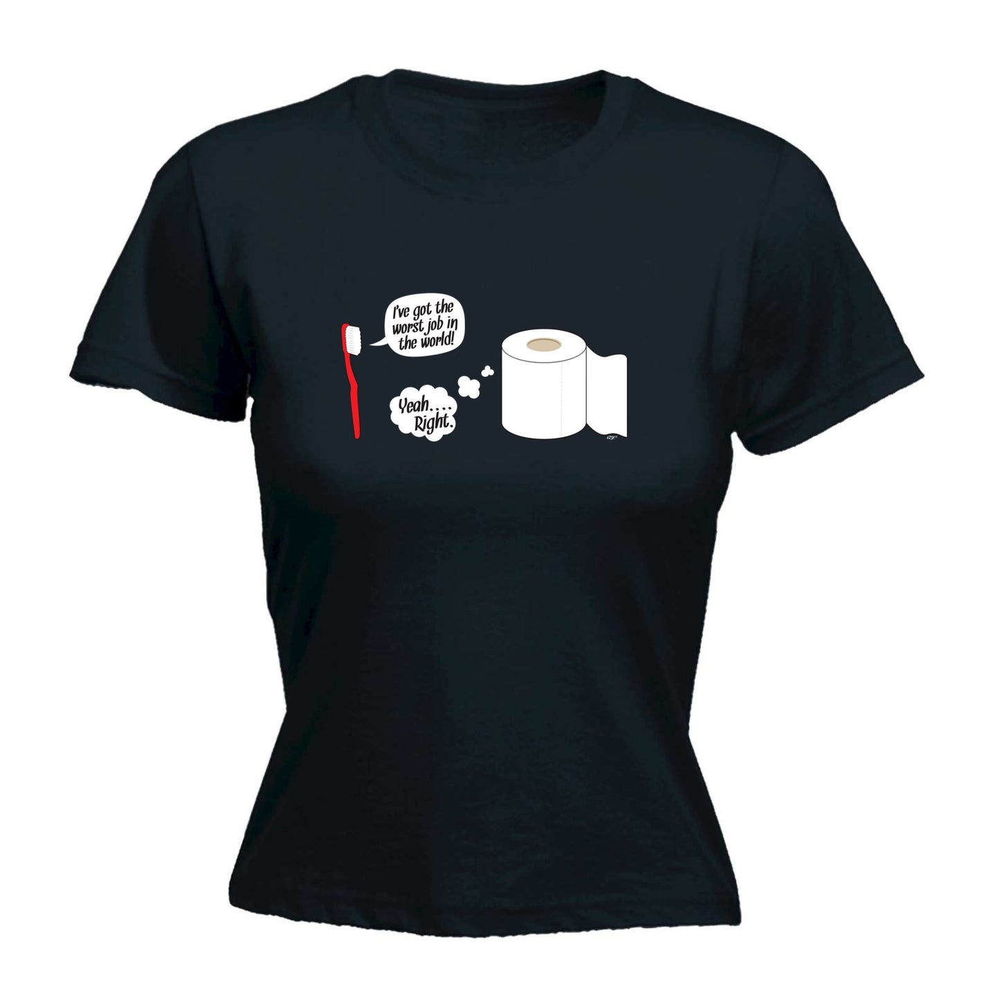 Ive Got The Worst Job In The World - Funny Womens T-Shirt Tshirt