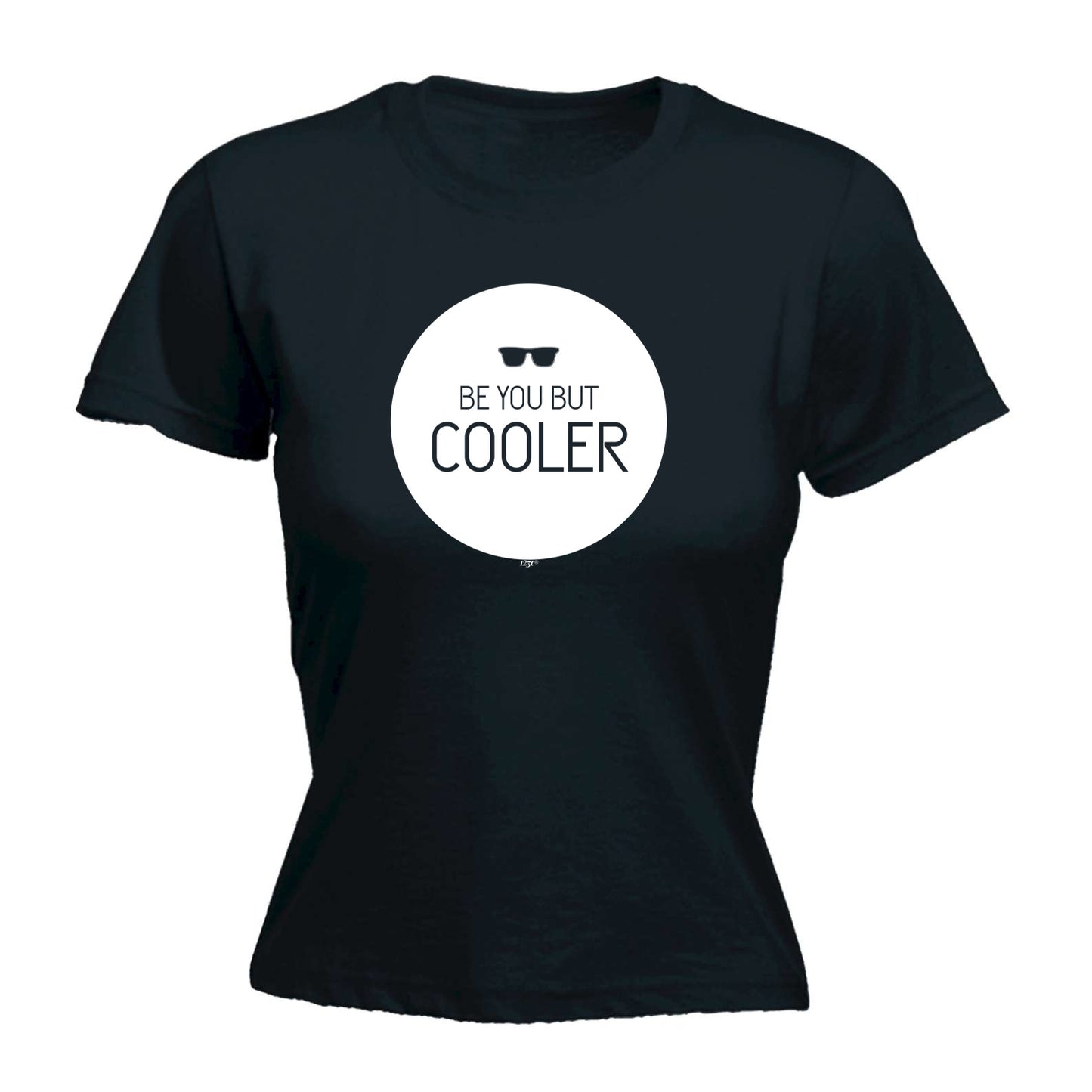Be You But Cooler - Funny Womens T-Shirt Tshirt