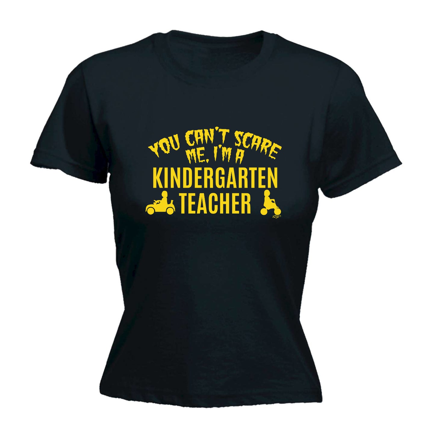 You Cant Scare Me Im A Kindergarten Teacher - Funny Womens T-Shirt Tshirt