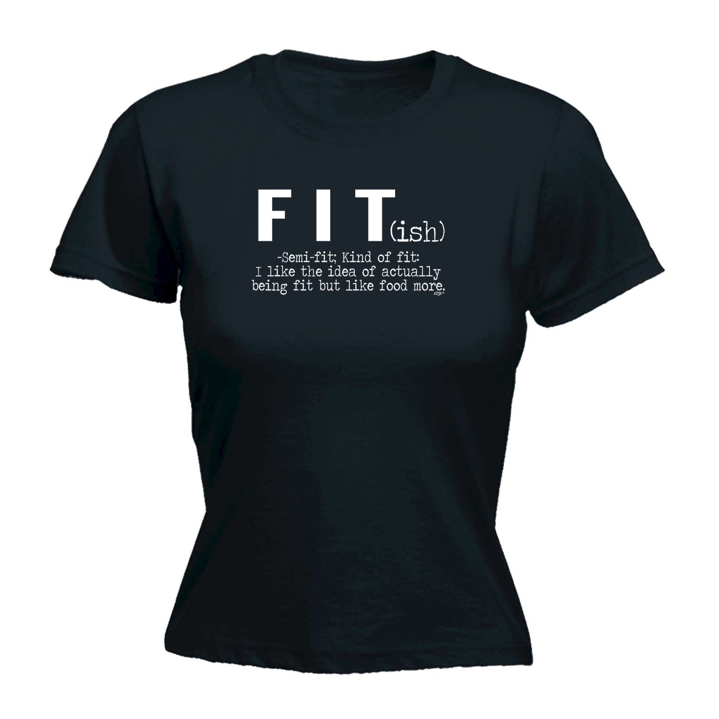 Fit Ish But Like Food More Fitness - Funny Womens T-Shirt Tshirt