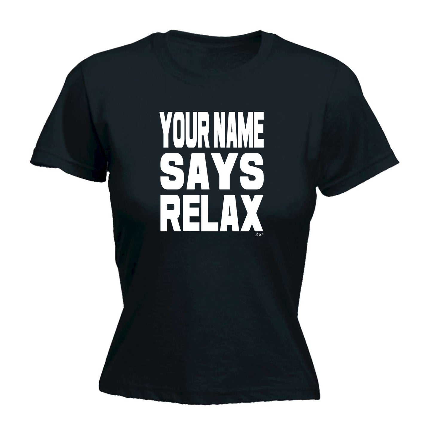 Your Name Says Relax - Funny Womens T-Shirt Tshirt