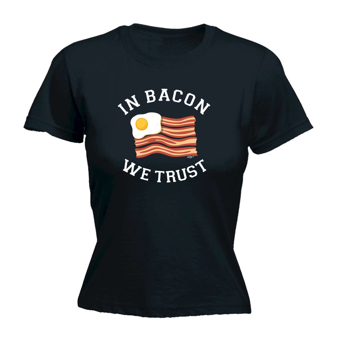 In Bacon We Trust - Funny Womens T-Shirt Tshirt
