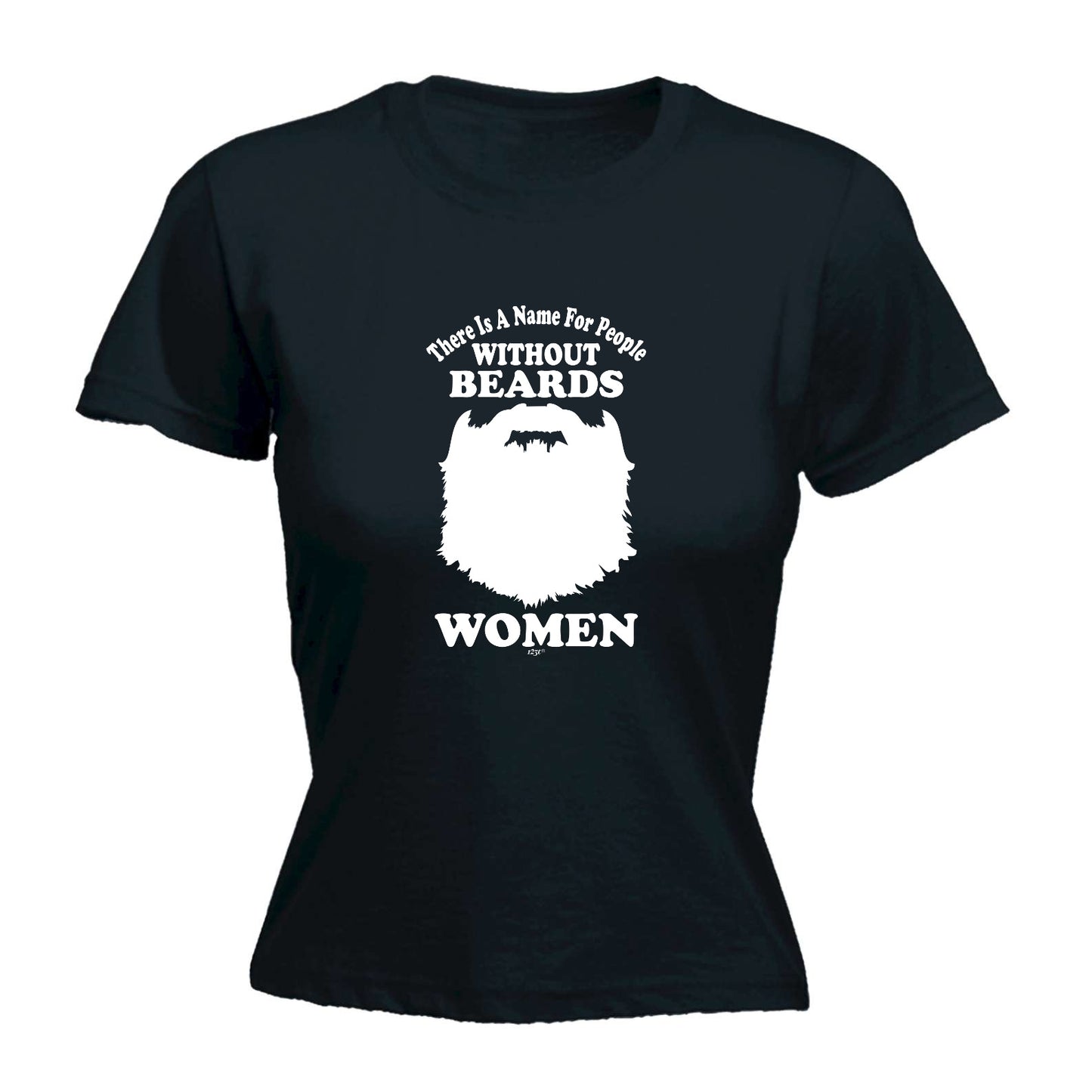 There Is A Name For People Without Beards White - Funny Womens T-Shirt Tshirt