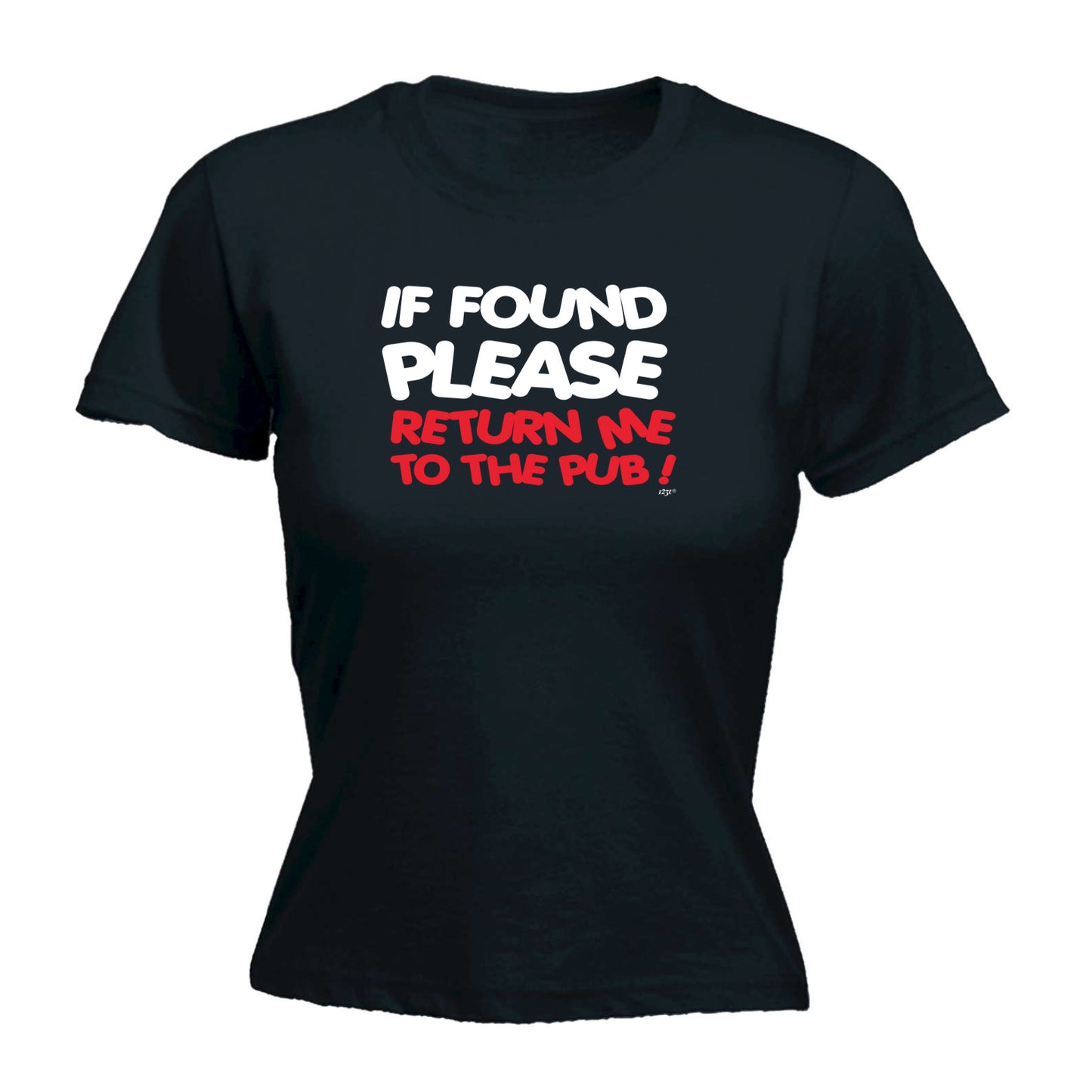 If Found Please Return Me To The Pub - Funny Womens T-Shirt Tshirt