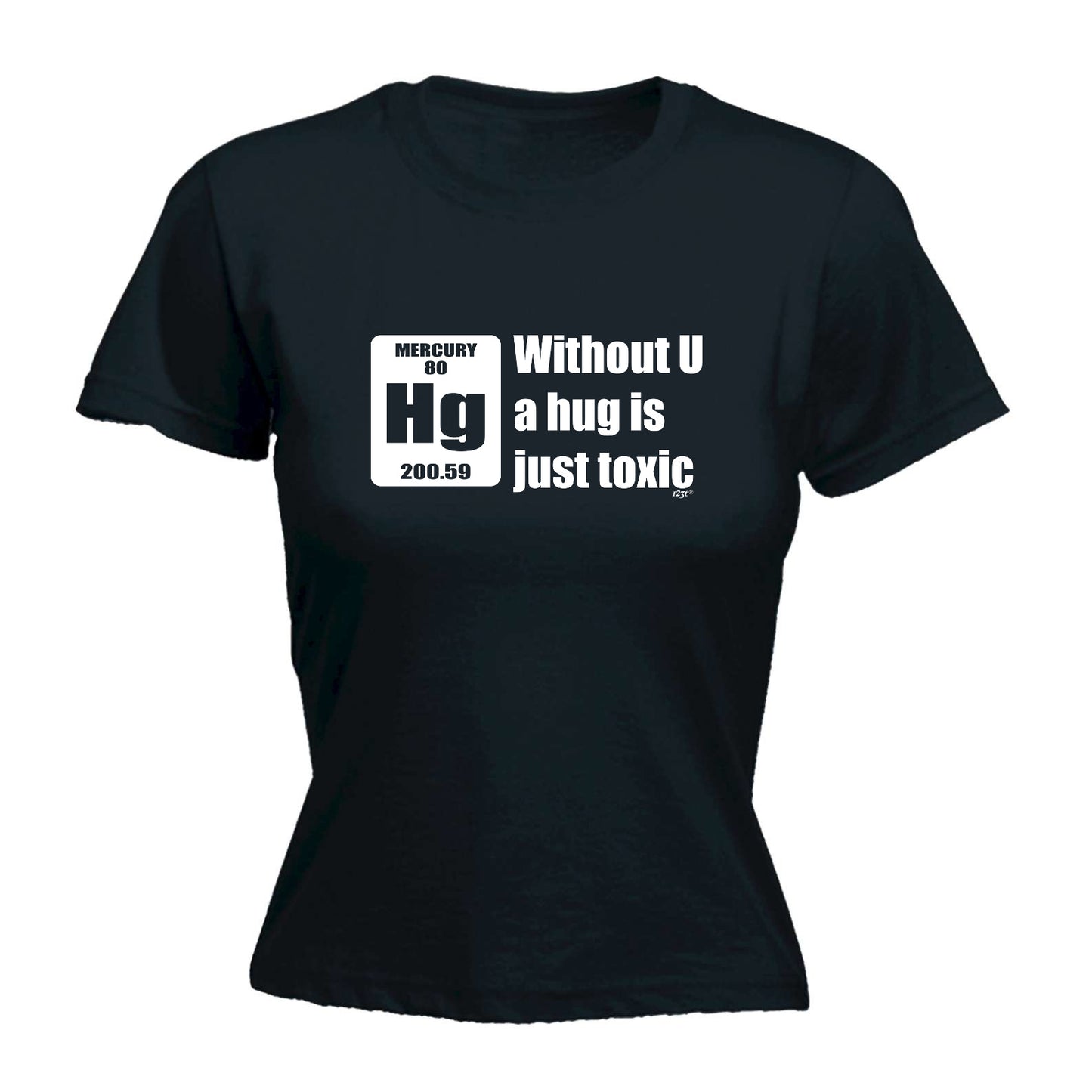 Without U A Hug Is Just Toxic - Funny Womens T-Shirt Tshirt