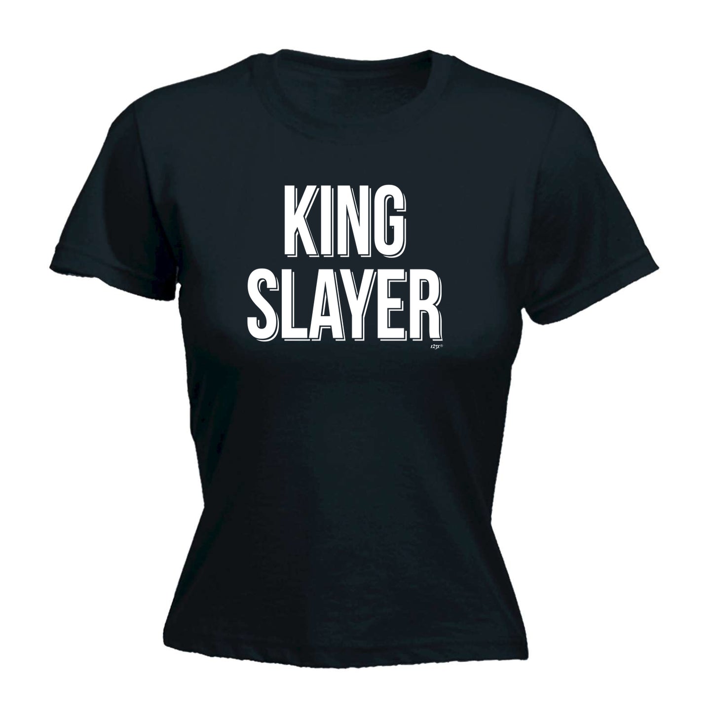King Slayer - Funny Womens T-Shirt Tshirt