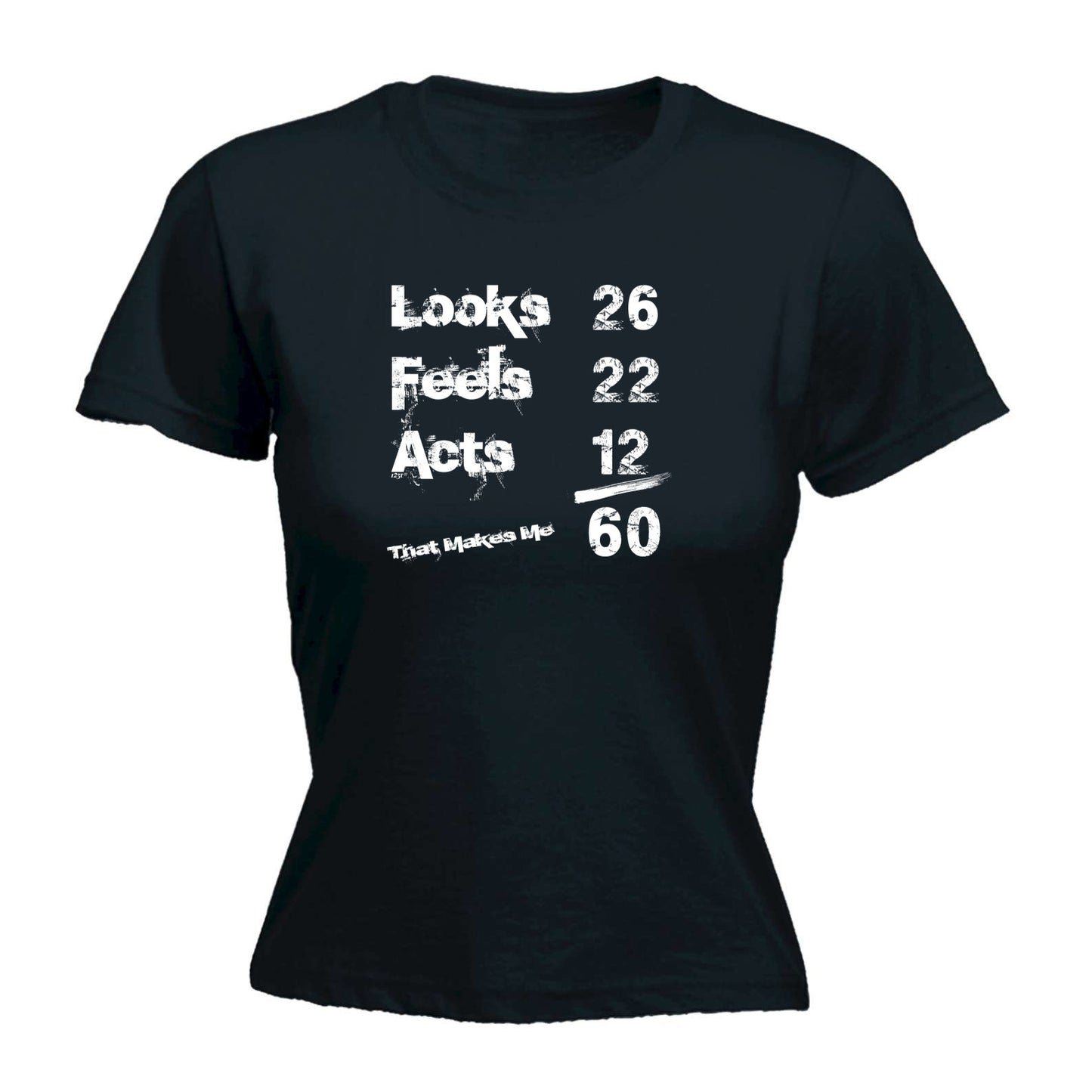 Looks Acts Feels 60 - Funny Womens T-Shirt Tshirt