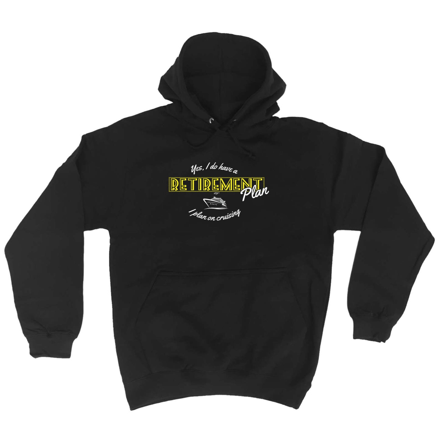Yes Do Have A Retirement Plan Cruising - Funny Hoodies Hoodie