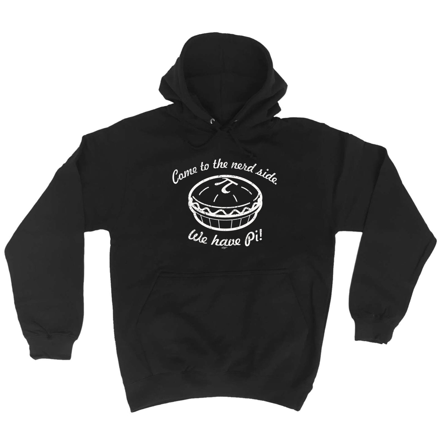 Come To The Nerd Side We Have Pi - Funny Hoodies Hoodie