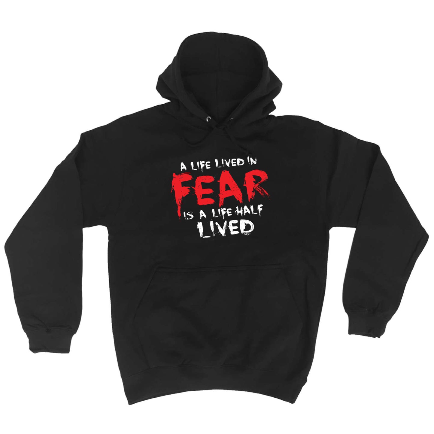 A Life Lived In Fear Is A Life Half Lived - Funny Hoodies Hoodie