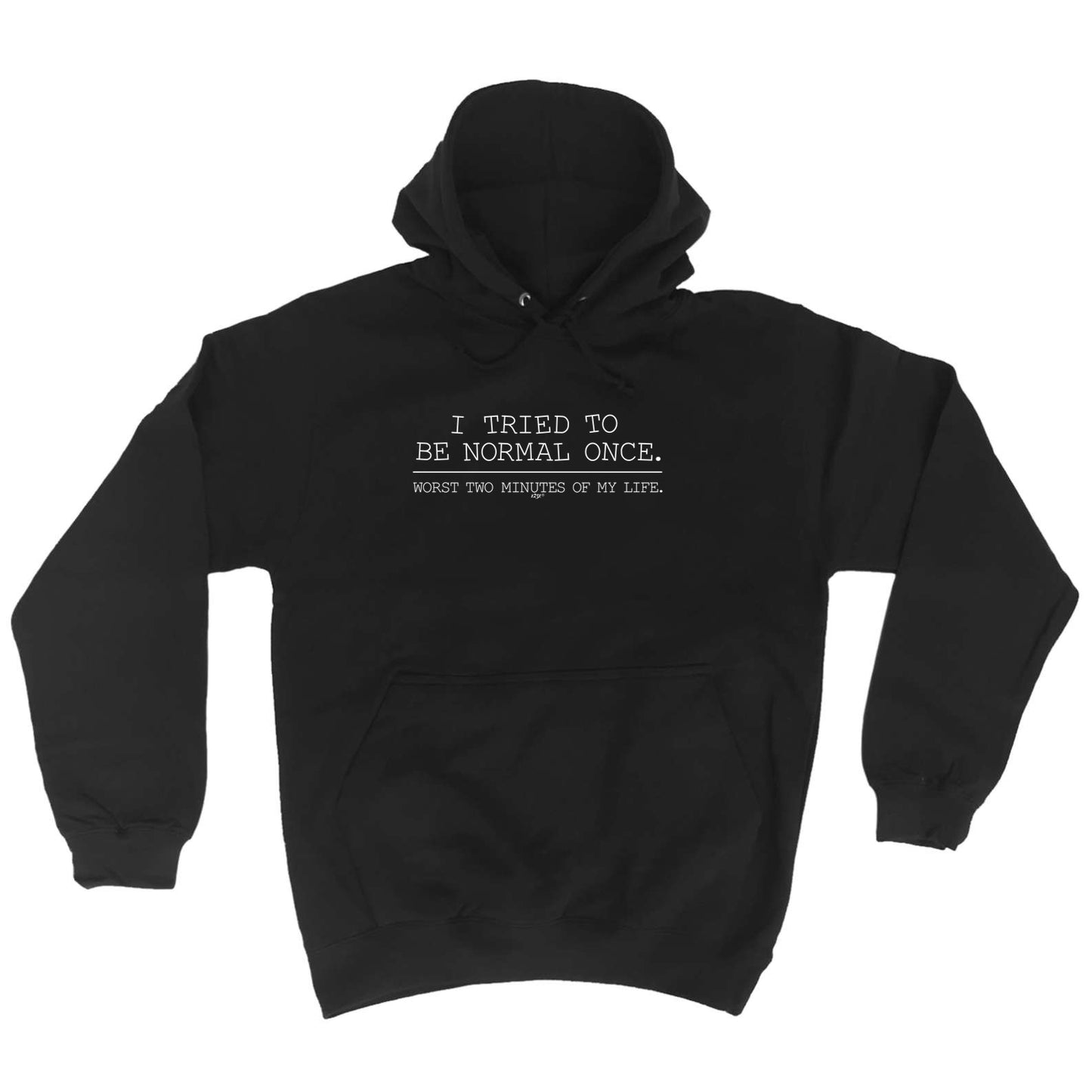 Tried To Be Normal Once - Funny Hoodies Hoodie
