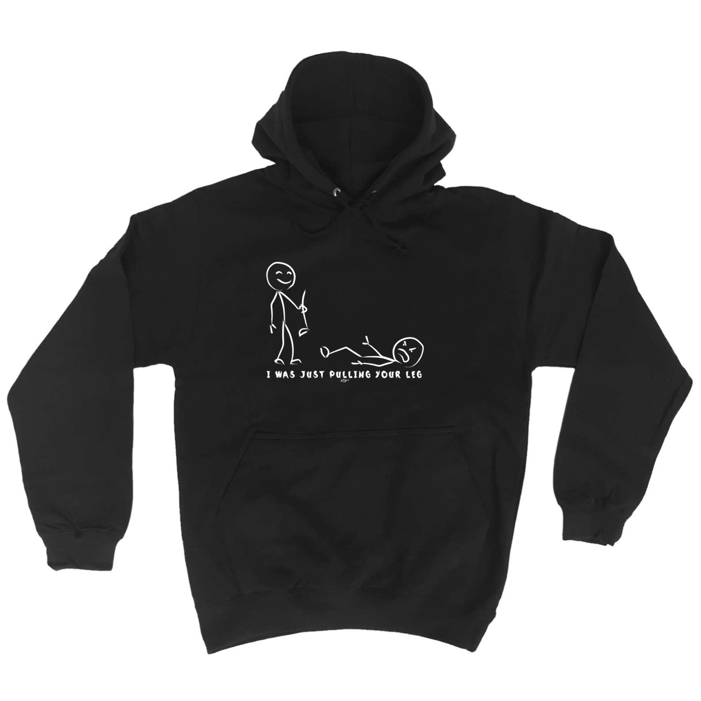 Was Just Pulling Your Leg - Funny Hoodies Hoodie